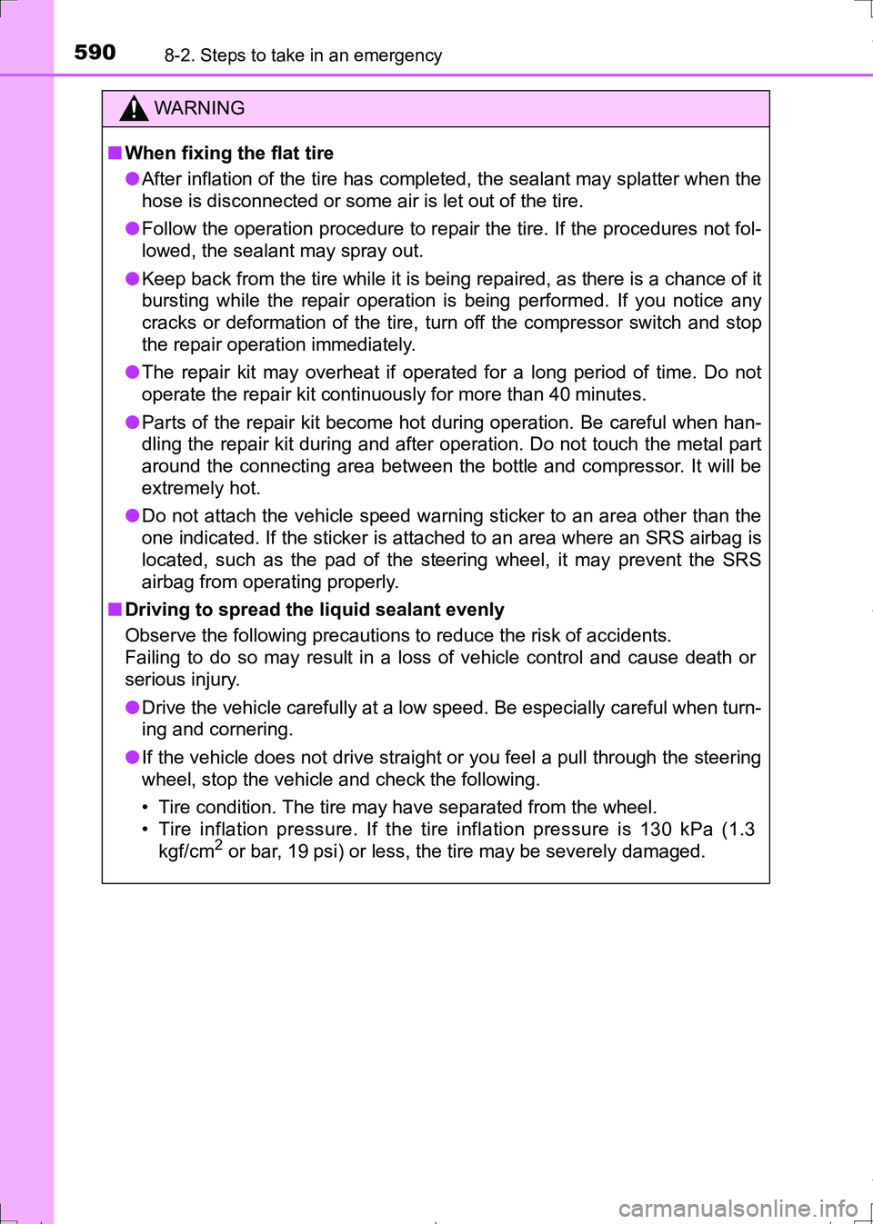 TOYOTA AURIS HYBRID 2017 Owners Manual 5908-2. Steps to take in an emergency
AURIS Touring Sports_EE (12L13E)
WARNING
■When fixing the flat tire
●After inflation of the tire has completed, the sealant may splatter when the
hose is disc TOYOTA AURIS HYBRID 2017 Owners Manual 5908-2. Steps to take in an emergency
AURIS Touring Sports_EE (12L13E)
WARNING
■When fixing the flat tire
●After inflation of the tire has completed, the sealant may splatter when the
hose is disc