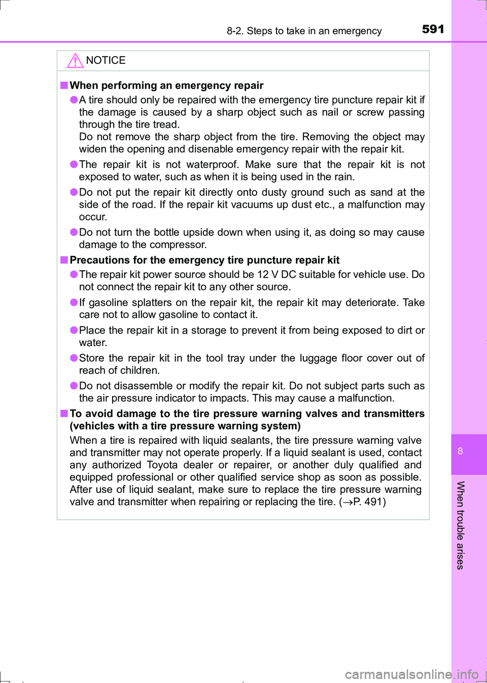 TOYOTA AURIS HYBRID 2017 Owners Manual 5918-2. Steps to take in an emergency
AURIS Touring Sports_EE (12L13E)
8
When trouble arises
NOTICE
■When performing an emergency repair
●A tire should only be repaired with the emergency tire pun TOYOTA AURIS HYBRID 2017 Owners Manual 5918-2. Steps to take in an emergency
AURIS Touring Sports_EE (12L13E)
8
When trouble arises
NOTICE
■When performing an emergency repair
●A tire should only be repaired with the emergency tire pun