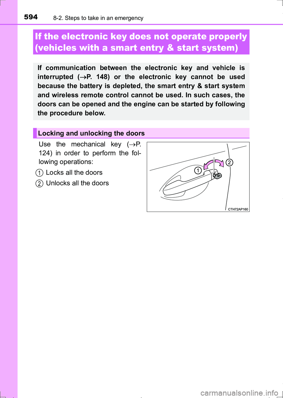 TOYOTA AURIS HYBRID 2017 Owners Manual 5948-2. Steps to take in an emergency
AURIS Touring Sports_EE (12L13E)
Use the mechanical key (P.
124) in order to perform the fol-
lowing operations:
Locks all the doors
Unlocks all the doors
If t TOYOTA AURIS HYBRID 2017 Owners Manual 5948-2. Steps to take in an emergency
AURIS Touring Sports_EE (12L13E)
Use the mechanical key (P.
124) in order to perform the fol-
lowing operations:
Locks all the doors
Unlocks all the doors
If t