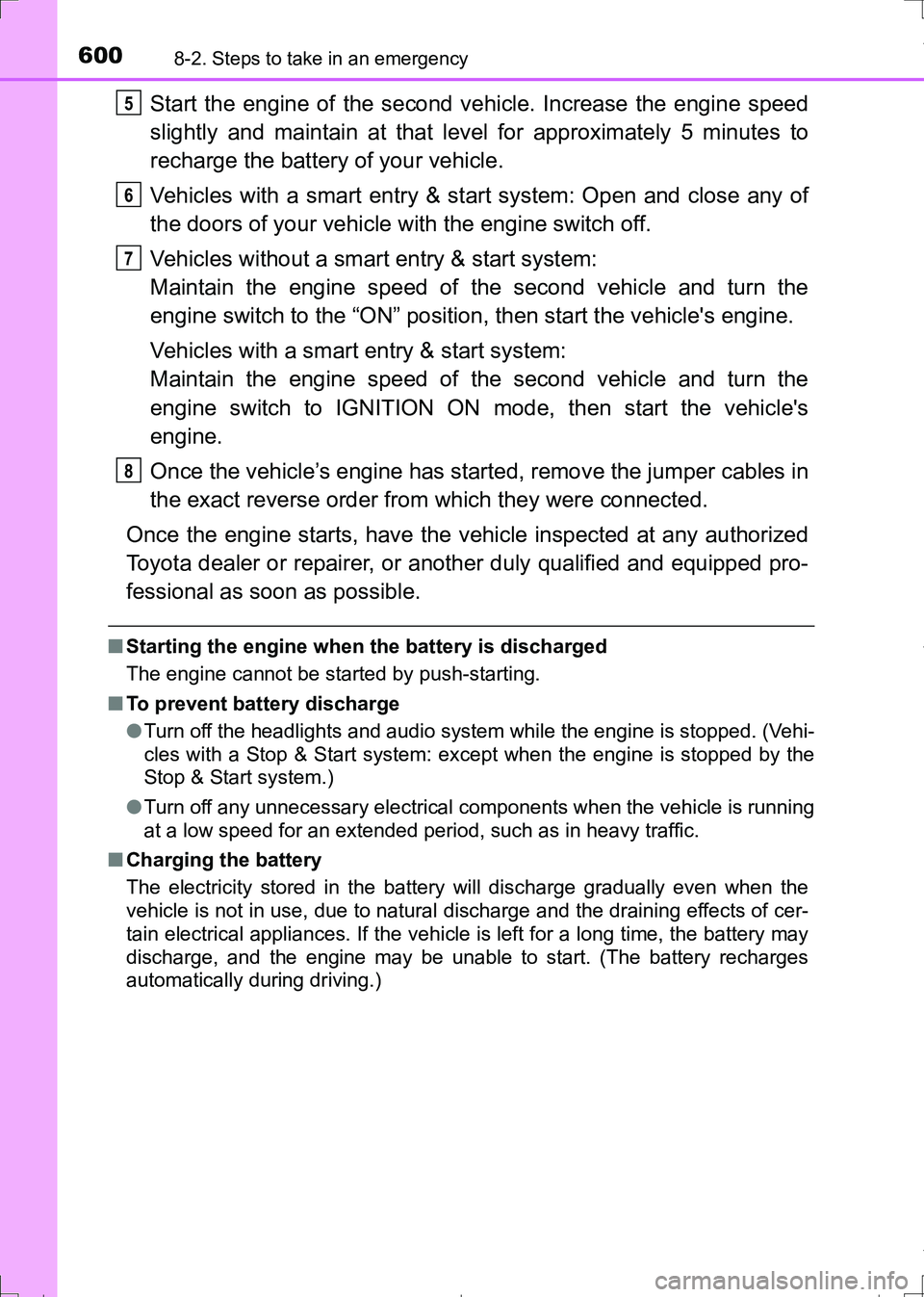 TOYOTA AURIS HYBRID 2017 Owners Manual 6008-2. Steps to take in an emergency
AURIS Touring Sports_EE (12L13E)
Start the engine of the second vehicle. Increase the engine speed
slightly and maintain at that level for approximately 5 minutes TOYOTA AURIS HYBRID 2017 Owners Manual 6008-2. Steps to take in an emergency
AURIS Touring Sports_EE (12L13E)
Start the engine of the second vehicle. Increase the engine speed
slightly and maintain at that level for approximately 5 minutes