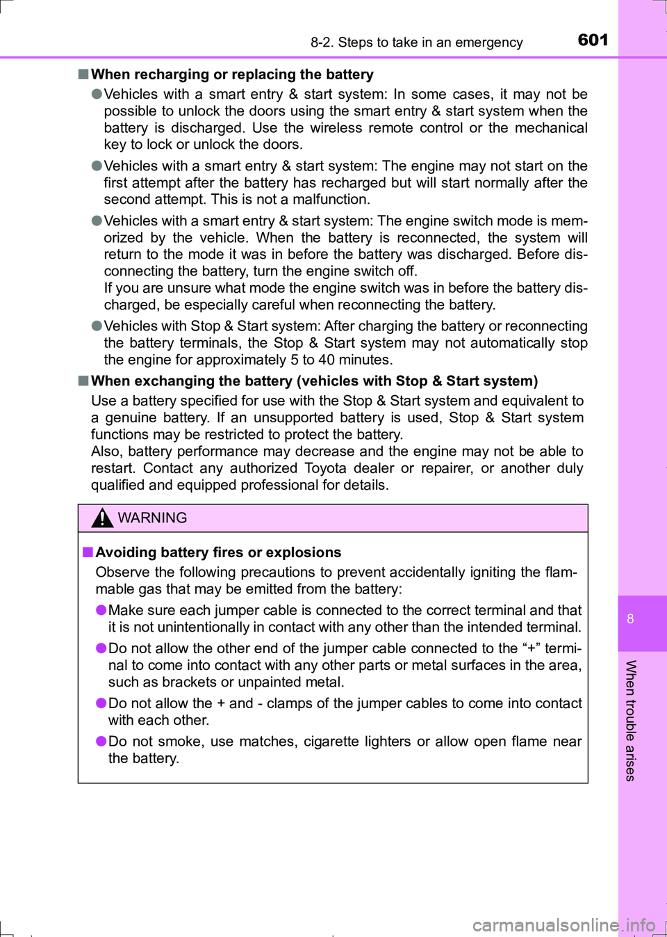 TOYOTA AURIS HYBRID 2017  Owners Manual 6018-2. Steps to take in an emergency
AURIS Touring Sports_EE (12L13E)
8
When trouble arises
■When recharging or replacing the battery
●Vehicles with a smart entry & start system: In some cases, i