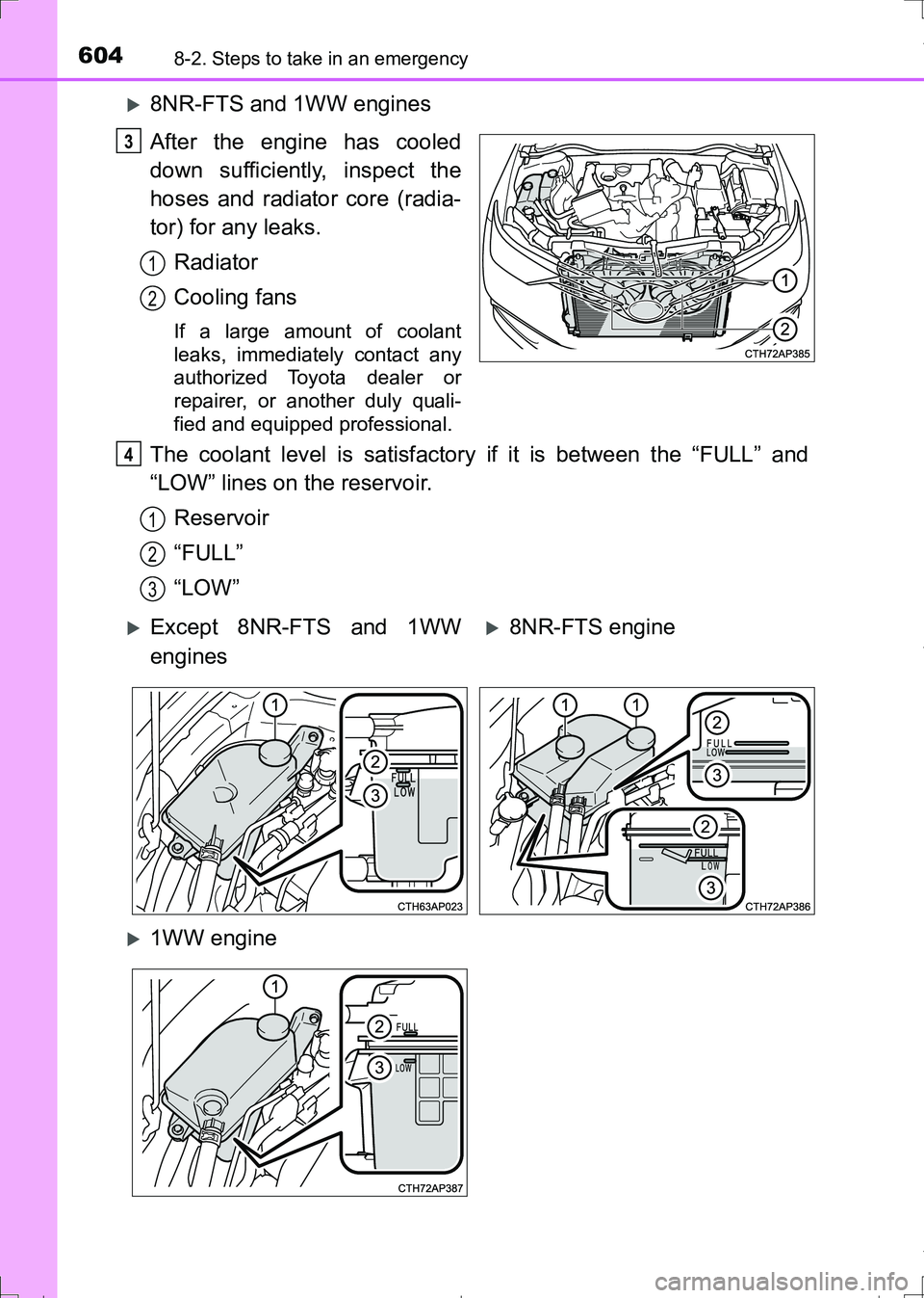 TOYOTA AURIS HYBRID 2017 Owners Manual 6048-2. Steps to take in an emergency
AURIS Touring Sports_EE (12L13E)
8NR-FTS and 1WW engines
After the engine has cooled
down sufficiently, inspect the
hoses and radiator core (radia-
tor) for an TOYOTA AURIS HYBRID 2017 Owners Manual 6048-2. Steps to take in an emergency
AURIS Touring Sports_EE (12L13E)
8NR-FTS and 1WW engines
After the engine has cooled
down sufficiently, inspect the
hoses and radiator core (radia-
tor) for an