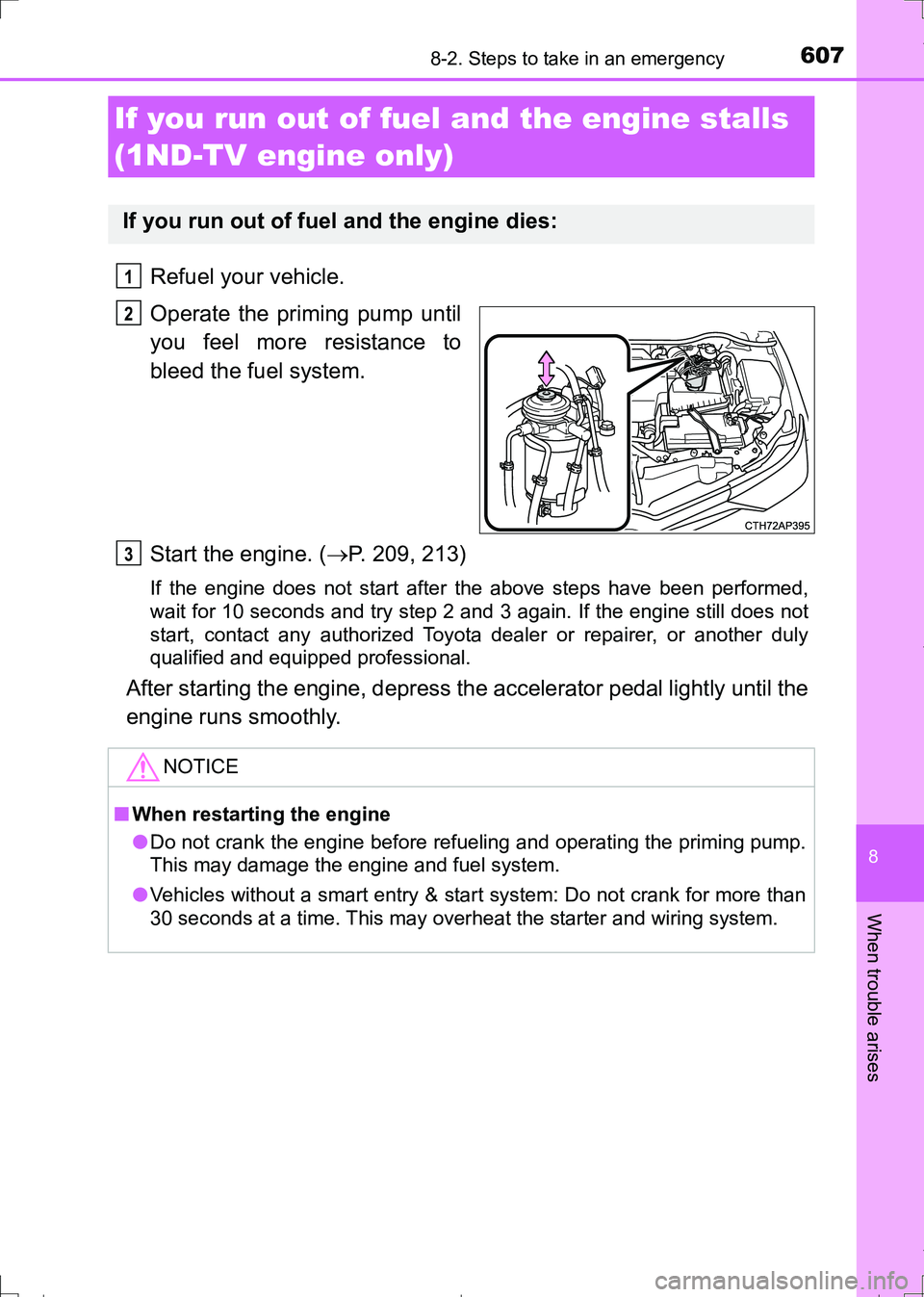 TOYOTA AURIS HYBRID 2017 Owners Manual 6078-2. Steps to take in an emergency
AURIS Touring Sports_EE (12L13E)
8
When trouble arises
Refuel your vehicle.
Operate the priming pump until
you feel more resistance to
bleed the fuel system.
Star TOYOTA AURIS HYBRID 2017 Owners Manual 6078-2. Steps to take in an emergency
AURIS Touring Sports_EE (12L13E)
8
When trouble arises
Refuel your vehicle.
Operate the priming pump until
you feel more resistance to
bleed the fuel system.
Star