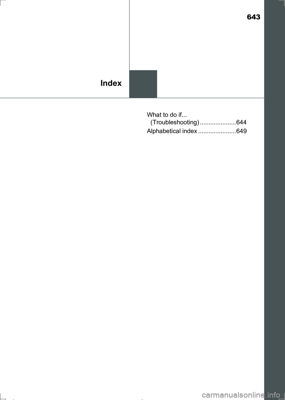 TOYOTA AURIS HYBRID 2017 Owners Manual 643
Index
AURIS Touring Sports_EE (12L13E)What to do if...
(Troubleshooting) ..................... 644
Alphabetical index ...................... 649
AURIS Touring Sports_OM_Europe_OM12L13E.book 643 TOYOTA AURIS HYBRID 2017 Owners Manual 643
Index
AURIS Touring Sports_EE (12L13E)What to do if...
(Troubleshooting) ..................... 644
Alphabetical index ...................... 649
AURIS Touring Sports_OM_Europe_OM12L13E.book 643