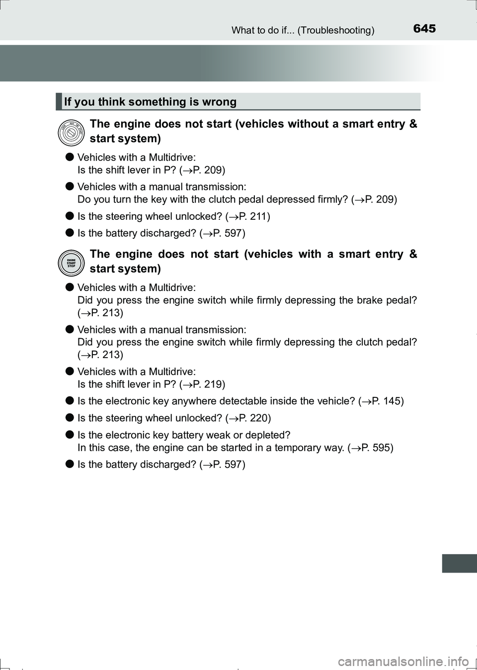TOYOTA AURIS HYBRID 2017 Owners Manual 645What to do if... (Troubleshooting)
AURIS Touring Sports_EE (12L13E)
●Vehicles with a Multidrive:
Is the shift lever in P? (P. 209)
●Vehicles with a manual transmission:
Do you turn the key w TOYOTA AURIS HYBRID 2017 Owners Manual 645What to do if... (Troubleshooting)
AURIS Touring Sports_EE (12L13E)
●Vehicles with a Multidrive:
Is the shift lever in P? (P. 209)
●Vehicles with a manual transmission:
Do you turn the key w