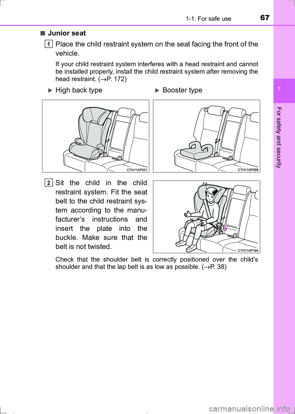TOYOTA AURIS HYBRID 2017 Repair Manual 671-1. For safe use
1
For safety and security
AURIS Touring Sports_EE (12L13E)■
Junior seat
Place the child restraint system on the seat facing the front of the
vehicle.
If your child restraint syst TOYOTA AURIS HYBRID 2017 Repair Manual 671-1. For safe use
1
For safety and security
AURIS Touring Sports_EE (12L13E)■
Junior seat
Place the child restraint system on the seat facing the front of the
vehicle.
If your child restraint syst