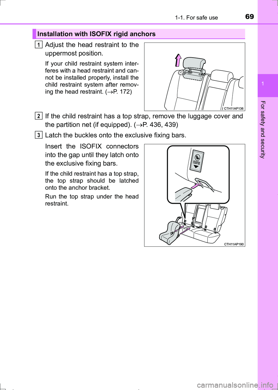 TOYOTA AURIS HYBRID 2017 Repair Manual 691-1. For safe use
1
For safety and security
AURIS Touring Sports_EE (12L13E)
Adjust the head restraint to the
uppermost position.
If your child restraint system inter-
feres with a head restraint an TOYOTA AURIS HYBRID 2017 Repair Manual 691-1. For safe use
1
For safety and security
AURIS Touring Sports_EE (12L13E)
Adjust the head restraint to the
uppermost position.
If your child restraint system inter-
feres with a head restraint an