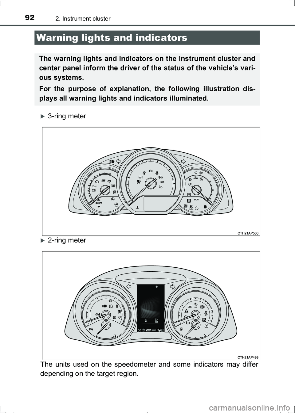 TOYOTA AURIS HYBRID 2017 Owners Manual 92
AURIS Touring Sports_EE (12L13E)
2. Instrument cluster
3-ring meter
2-ring meter
The units used on the speedometer and some indicators may differ
depending on the target region.
Warning light TOYOTA AURIS HYBRID 2017 Owners Manual 92
AURIS Touring Sports_EE (12L13E)
2. Instrument cluster
3-ring meter
2-ring meter
The units used on the speedometer and some indicators may differ
depending on the target region.
Warning light
