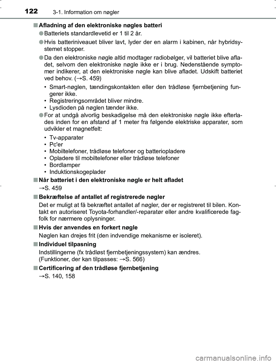 TOYOTA AURIS HYBRID 2016 Brugsanvisning (in Danish) 1223-1. Information om nøgler
AURIS_HV_OM12L07DKn
Afladning af den elektroniske nøgles batteri
lBatteriets standardlevetid er 1 til 2 år.
l Hvis batteriniveauet bliver lavt, lyder der en alarm i ka TOYOTA AURIS HYBRID 2016 Brugsanvisning (in Danish) 1223-1. Information om nøgler
AURIS_HV_OM12L07DKn
Afladning af den elektroniske nøgles batteri
lBatteriets standardlevetid er 1 til 2 år.
l Hvis batteriniveauet bliver lavt, lyder der en alarm i ka