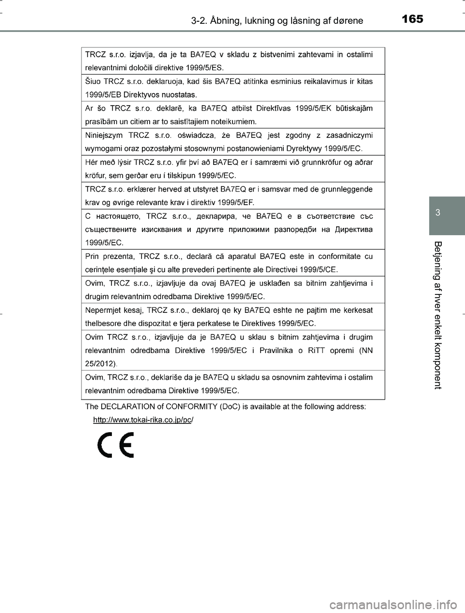 TOYOTA AURIS HYBRID 2016  Brugsanvisning (in Danish) 1653-2. Åbning, lukning og låsning af dørene
AURIS_HV_OM12L07DK
3
Betjening af hver enkelt komponent
OM12L07DK.book  Page 165  Monday, October 31, 2016  1:47 PM 