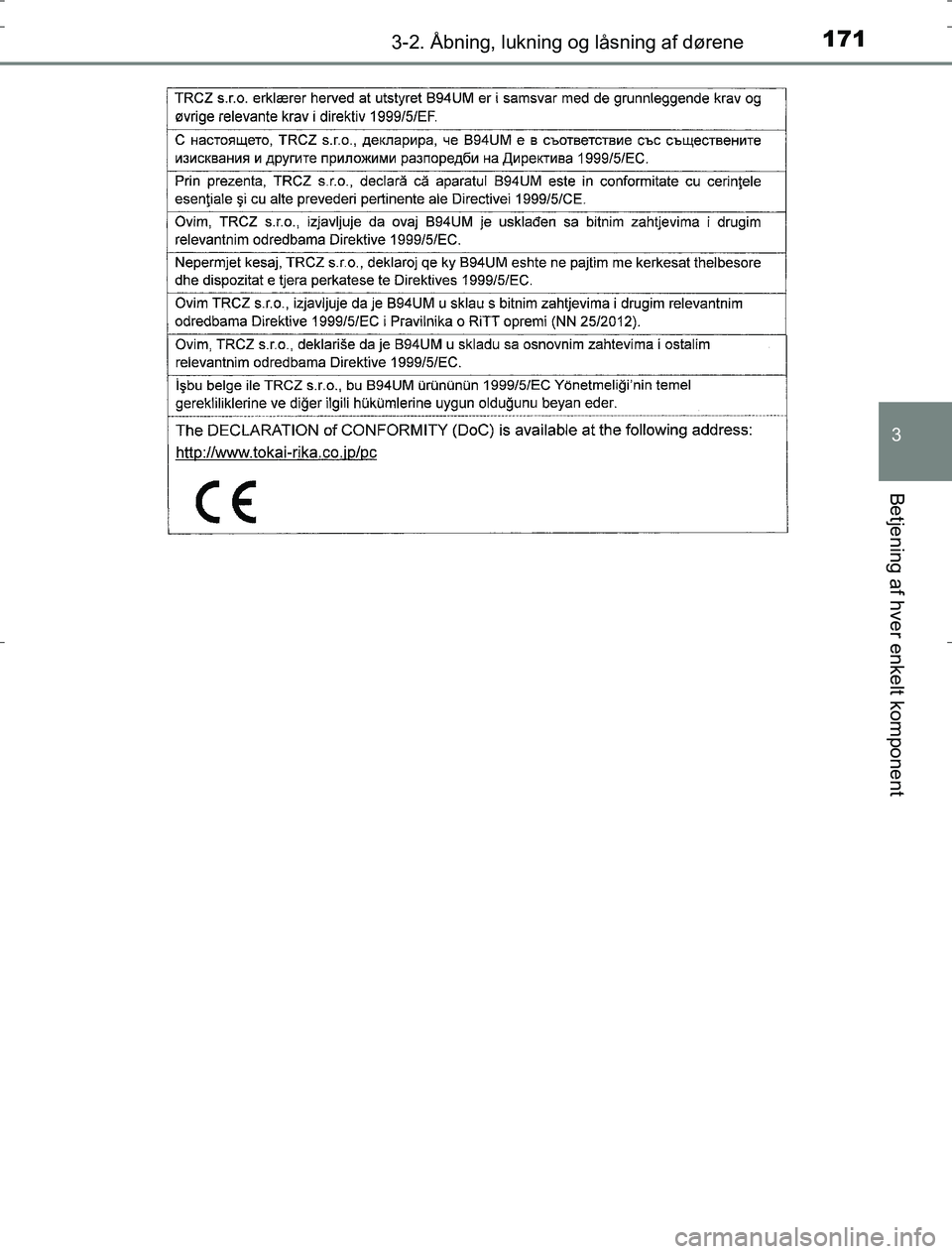 TOYOTA AURIS HYBRID 2016  Brugsanvisning (in Danish) 1713-2. Åbning, lukning og låsning af dørene
AURIS_HV_OM12L07DK
3
Betjening af hver enkelt komponent
OM12L07DK.book  Page 171  Monday, October 31, 2016  1:47 PM 