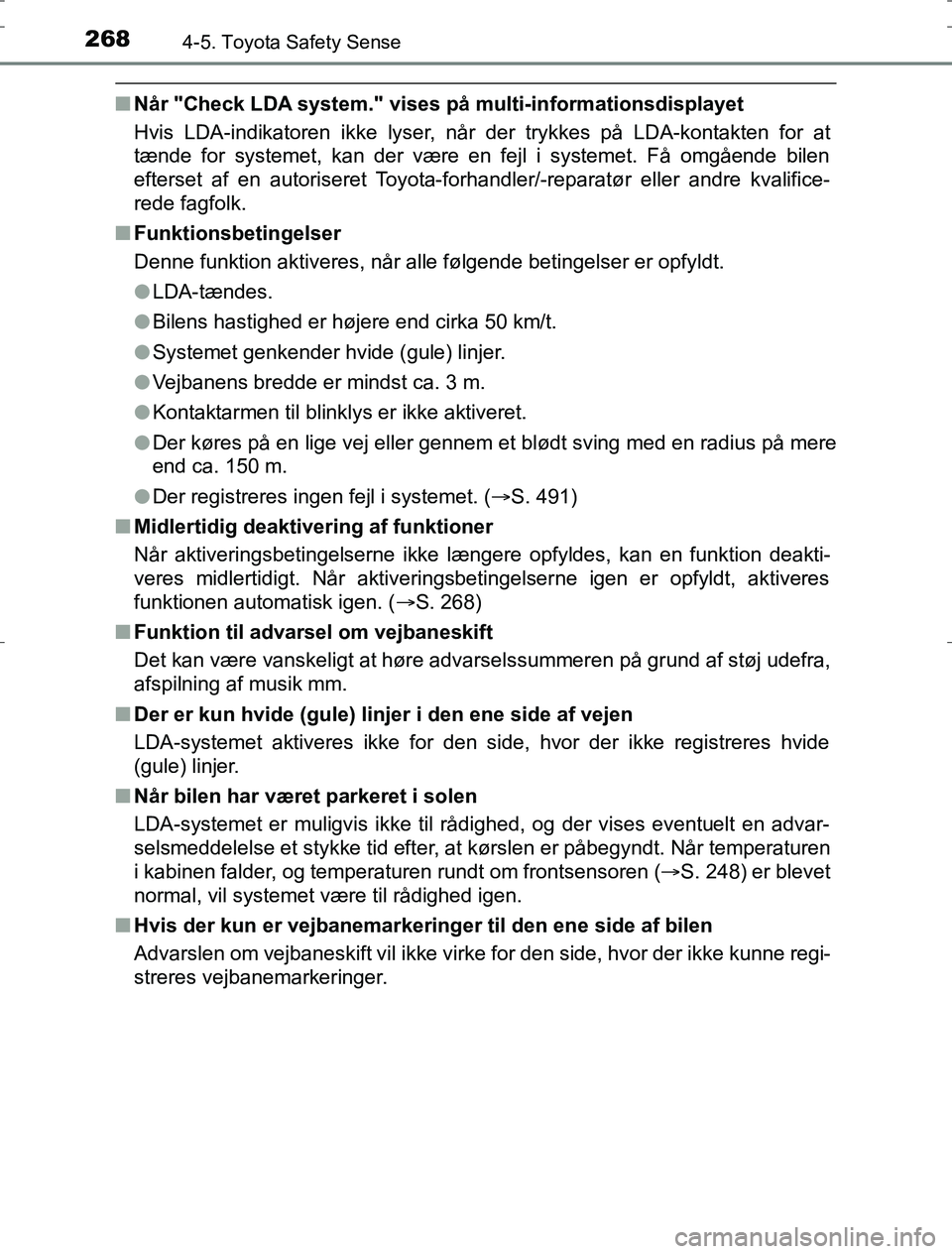 TOYOTA AURIS HYBRID 2016 Brugsanvisning (in Danish) 2684-5. Toyota Safety Sense
AURIS_HV_OM12L07DK
nNår "Check LDA system." vises på multi-informationsdisplayet
Hvis LDA-indikatoren ikke lyser, når der trykkes på LDA-kontakten for at
tænde for sys TOYOTA AURIS HYBRID 2016 Brugsanvisning (in Danish) 2684-5. Toyota Safety Sense
AURIS_HV_OM12L07DK
nNår "Check LDA system." vises på multi-informationsdisplayet
Hvis LDA-indikatoren ikke lyser, når der trykkes på LDA-kontakten for at
tænde for sys