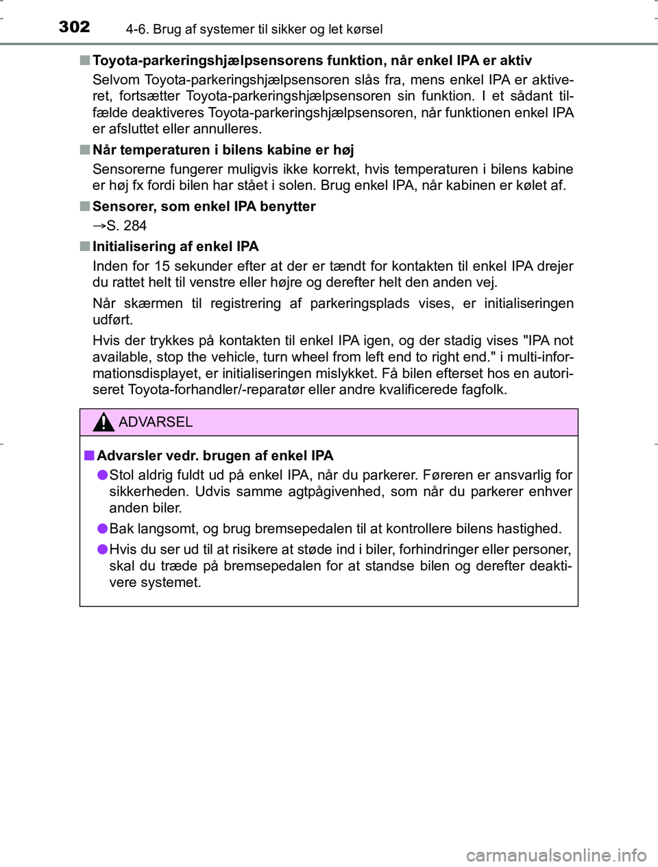 TOYOTA AURIS HYBRID 2016 Brugsanvisning (in Danish) 3024-6. Brug af systemer til sikker og let kørsel
AURIS_HV_OM12L07DKn
Toyota-parkeringshjælpsensorens funktion, når enkel IPA er aktiv
Selvom Toyota-parkeringshjælpsensoren slås fra, mens enkel TOYOTA AURIS HYBRID 2016 Brugsanvisning (in Danish) 3024-6. Brug af systemer til sikker og let kørsel
AURIS_HV_OM12L07DKn
Toyota-parkeringshjælpsensorens funktion, når enkel IPA er aktiv
Selvom Toyota-parkeringshjælpsensoren slås fra, mens enkel