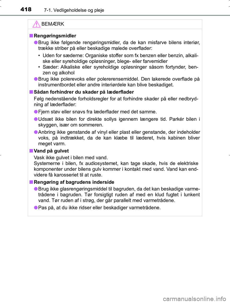 TOYOTA AURIS HYBRID 2016 Brugsanvisning (in Danish) 4187-1. Vedligeholdelse og pleje
AURIS_HV_OM12L07DKBEMÆRK
n
Rengøringsmidler
l Brug ikke følgende rengøringsmidler, da de kan misfarve bilens interiør,
trække striber på eller beskadige malede TOYOTA AURIS HYBRID 2016 Brugsanvisning (in Danish) 4187-1. Vedligeholdelse og pleje
AURIS_HV_OM12L07DKBEMÆRK
n
Rengøringsmidler
l Brug ikke følgende rengøringsmidler, da de kan misfarve bilens interiør,
trække striber på eller beskadige malede
