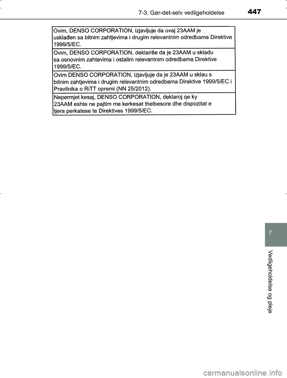 TOYOTA AURIS HYBRID 2016 Brugsanvisning (in Danish) 4477-3. Gør-det-selv vedligeholdelse
AURIS_HV_OM12L07DK
7
Vedligeholdelse og pleje
OM12L07DK.book Page 447 Monday, October 31, 2016 1:47 PM TOYOTA AURIS HYBRID 2016 Brugsanvisning (in Danish) 4477-3. Gør-det-selv vedligeholdelse
AURIS_HV_OM12L07DK
7
Vedligeholdelse og pleje
OM12L07DK.book Page 447 Monday, October 31, 2016 1:47 PM