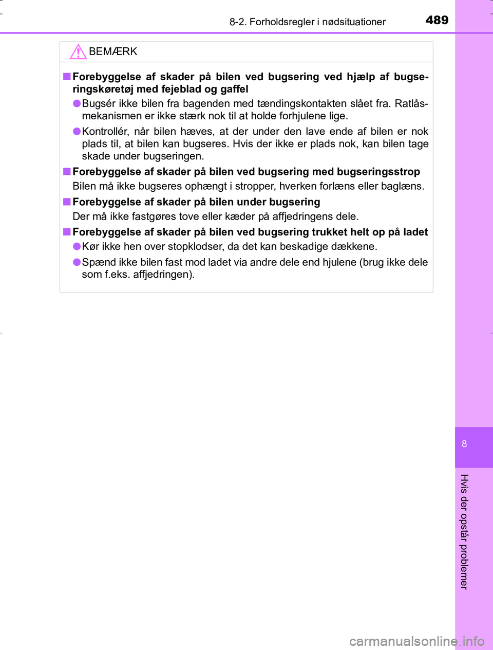 TOYOTA AURIS HYBRID 2016 Brugsanvisning (in Danish) 4898-2. Forholdsregler i nødsituationer
AURIS_HV_OM12L07DK
8
Hvis der opstår problemer
BEMÆRK
nForebyggelse af skader på bilen ved bugsering ved hjælp af bugse-
ringskøretøj med fejeblad og ga TOYOTA AURIS HYBRID 2016 Brugsanvisning (in Danish) 4898-2. Forholdsregler i nødsituationer
AURIS_HV_OM12L07DK
8
Hvis der opstår problemer
BEMÆRK
nForebyggelse af skader på bilen ved bugsering ved hjælp af bugse-
ringskøretøj med fejeblad og ga