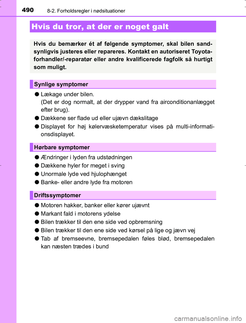 TOYOTA AURIS HYBRID 2016 Brugsanvisning (in Danish) 4908-2. Forholdsregler i nødsituationer
AURIS_HV_OM12L07DK
lLækage under bilen.
(Det er dog normalt, at der dr ypper vand fra airconditionanlægget
efter brug).
l Dækkene ser flade ud eller ujævn TOYOTA AURIS HYBRID 2016 Brugsanvisning (in Danish) 4908-2. Forholdsregler i nødsituationer
AURIS_HV_OM12L07DK
lLækage under bilen.
(Det er dog normalt, at der dr ypper vand fra airconditionanlægget
efter brug).
l Dækkene ser flade ud eller ujævn