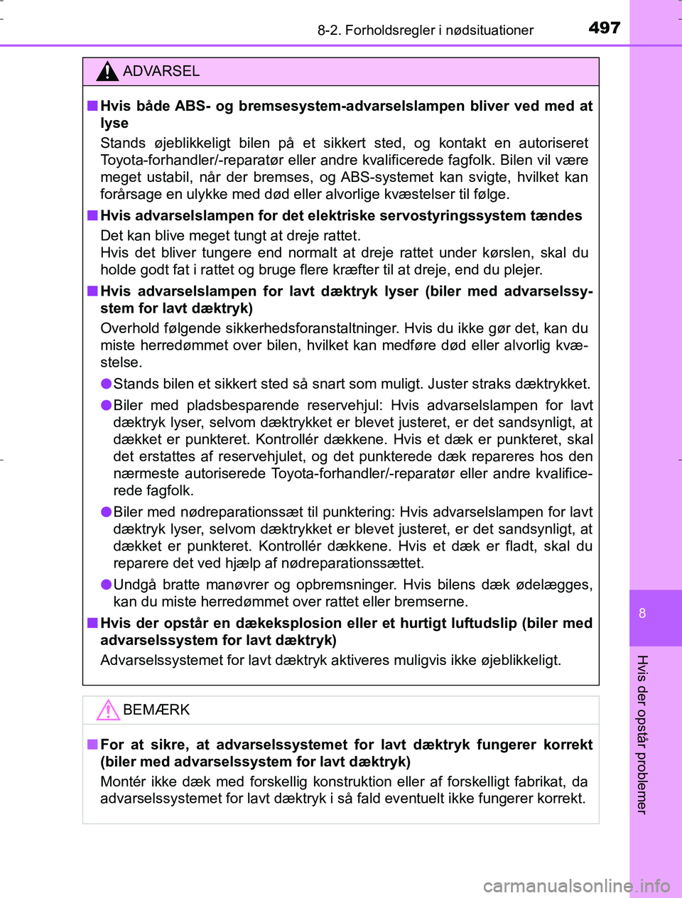 TOYOTA AURIS HYBRID 2016 Brugsanvisning (in Danish) 4978-2. Forholdsregler i nødsituationer
AURIS_HV_OM12L07DK
8
Hvis der opstår problemer
ADVARSEL
n Hvis både ABS- og bremsesystem-a dvarselslampen bliver ved med at
lyse
Stands øjeblikkeligt bilen TOYOTA AURIS HYBRID 2016 Brugsanvisning (in Danish) 4978-2. Forholdsregler i nødsituationer
AURIS_HV_OM12L07DK
8
Hvis der opstår problemer
ADVARSEL
n Hvis både ABS- og bremsesystem-a dvarselslampen bliver ved med at
lyse
Stands øjeblikkeligt bilen