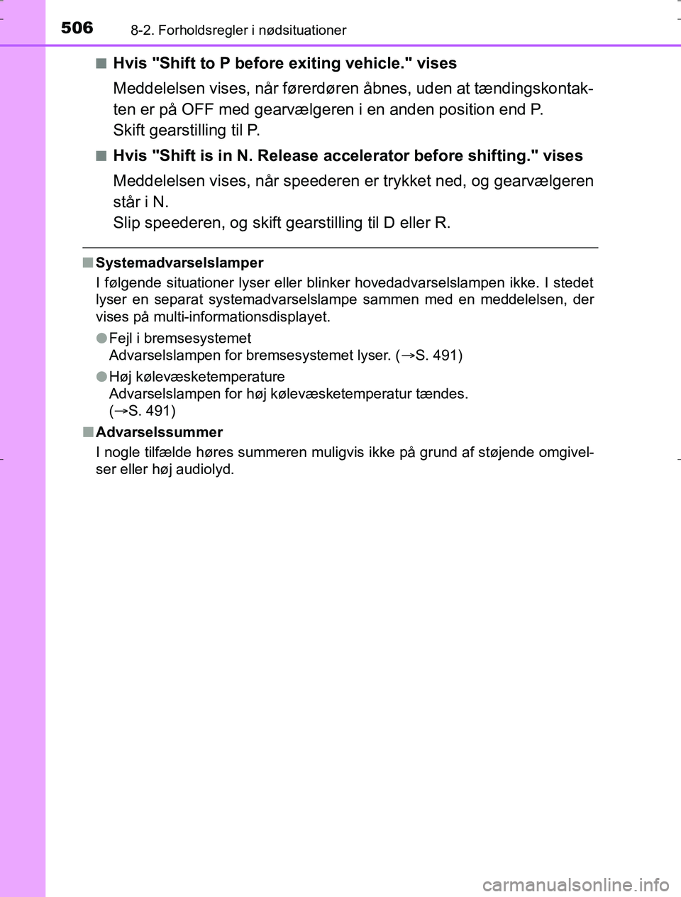 TOYOTA AURIS HYBRID 2016 Brugsanvisning (in Danish) 5068-2. Forholdsregler i nødsituationer
AURIS_HV_OM12L07DKn
Hvis "Shift to P before exiting vehicle." vises
Meddelelsen vises, når førerdøren
åbnes, uden at tændingskontak-
ten er på OFF med g TOYOTA AURIS HYBRID 2016 Brugsanvisning (in Danish) 5068-2. Forholdsregler i nødsituationer
AURIS_HV_OM12L07DKn
Hvis "Shift to P before exiting vehicle." vises
Meddelelsen vises, når førerdøren
åbnes, uden at tændingskontak-
ten er på OFF med g