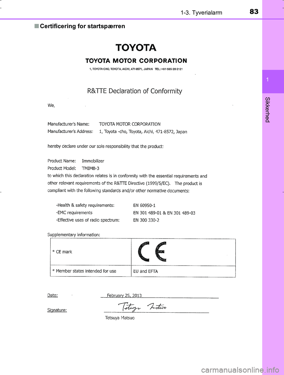 TOYOTA AURIS HYBRID 2017  Brugsanvisning (in Danish) 831-3. Tyverialarm
1
Sikkerhed
AURIS_HV_OM12L07DKn
Certificering for startspærren
OM12L07DK.book  Page 83  Monday, October 31, 2016  1:47 PM 