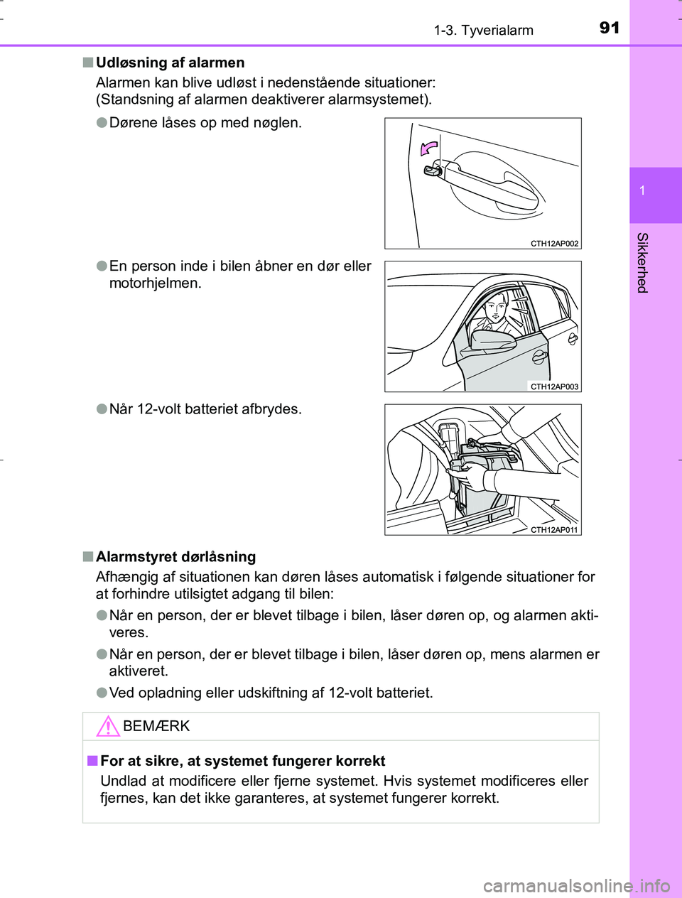 TOYOTA AURIS HYBRID 2017 Brugsanvisning (in Danish) 911-3. Tyverialarm
1
Sikkerhed
AURIS_HV_OM12L07DKn
Udløsning af alarmen
Alarmen kan blive udløst i nedenstående situationer:
(Standsning af alarmen deaktiverer alarmsystemet).
n Alarmstyret dørlå TOYOTA AURIS HYBRID 2017 Brugsanvisning (in Danish) 911-3. Tyverialarm
1
Sikkerhed
AURIS_HV_OM12L07DKn
Udløsning af alarmen
Alarmen kan blive udløst i nedenstående situationer:
(Standsning af alarmen deaktiverer alarmsystemet).
n Alarmstyret dørlå