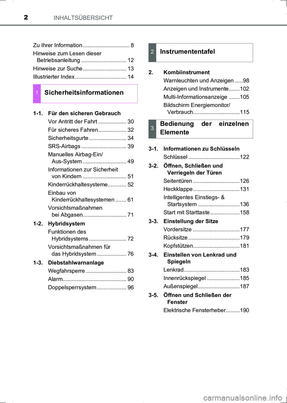 TOYOTA AURIS HYBRID 2017 Betriebsanleitungen (in German) INHALTSÜBERSICHT2
UK_AURIS_HV_HB_EM (OM12L09M)Zu Ihrer Information .............................. 8
Hinweise zum Lesen dieser
Betriebsanleitung ............................. 12
Hinweise zur Suche .. TOYOTA AURIS HYBRID 2017 Betriebsanleitungen (in German) INHALTSÜBERSICHT2
UK_AURIS_HV_HB_EM (OM12L09M)Zu Ihrer Information .............................. 8
Hinweise zum Lesen dieser
Betriebsanleitung ............................. 12
Hinweise zur Suche ..
