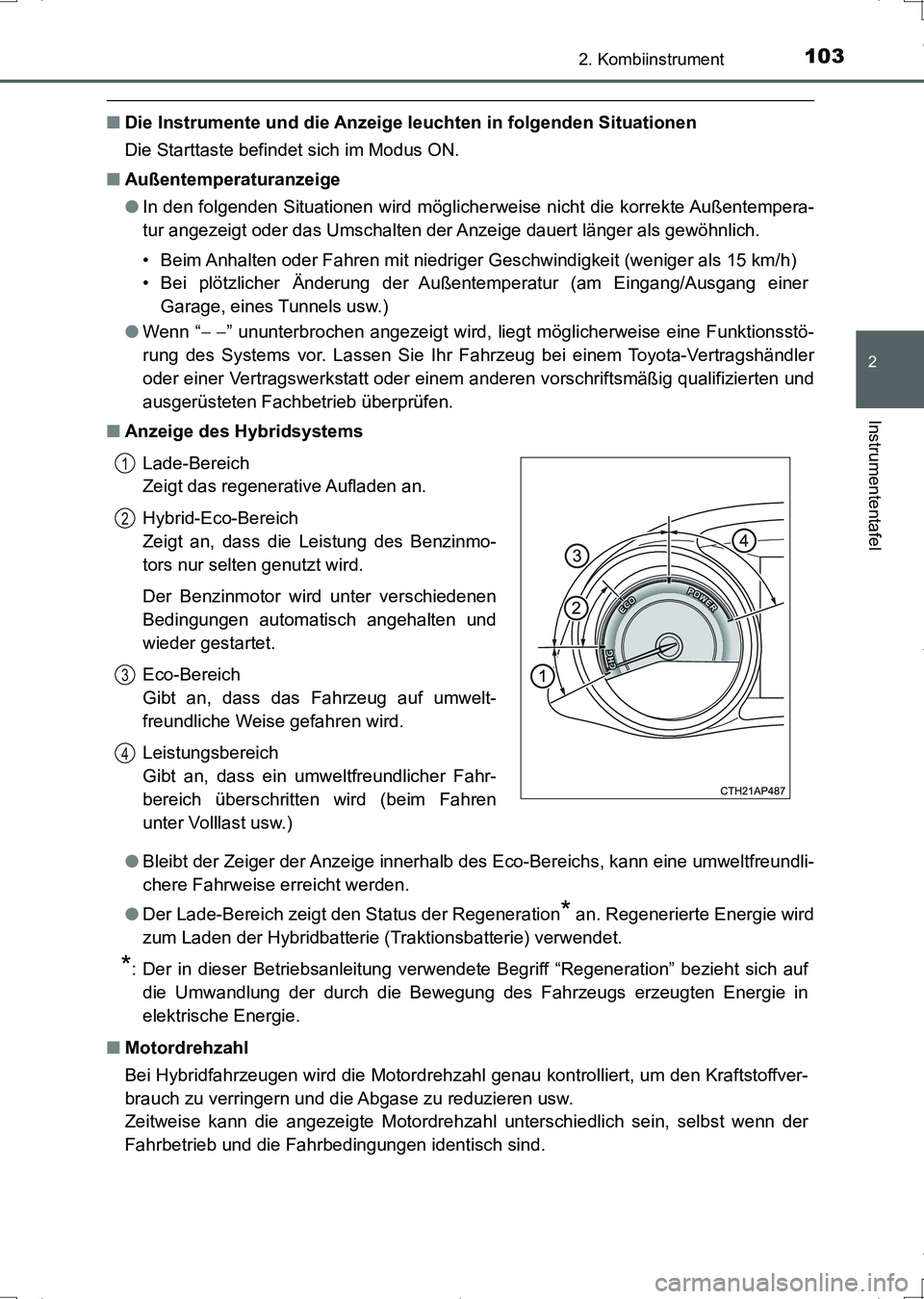 TOYOTA AURIS HYBRID 2017 Betriebsanleitungen (in German) 1032. Kombiinstrument
2
Instrumententafel
UK_AURIS_HV_HB_EM (OM12L09M)
■Die Instrumente und die Anzeige leuchten in folgenden Situationen
Die Starttaste befindet sich im Modus ON.
■Außentemperatu TOYOTA AURIS HYBRID 2017 Betriebsanleitungen (in German) 1032. Kombiinstrument
2
Instrumententafel
UK_AURIS_HV_HB_EM (OM12L09M)
■Die Instrumente und die Anzeige leuchten in folgenden Situationen
Die Starttaste befindet sich im Modus ON.
■Außentemperatu