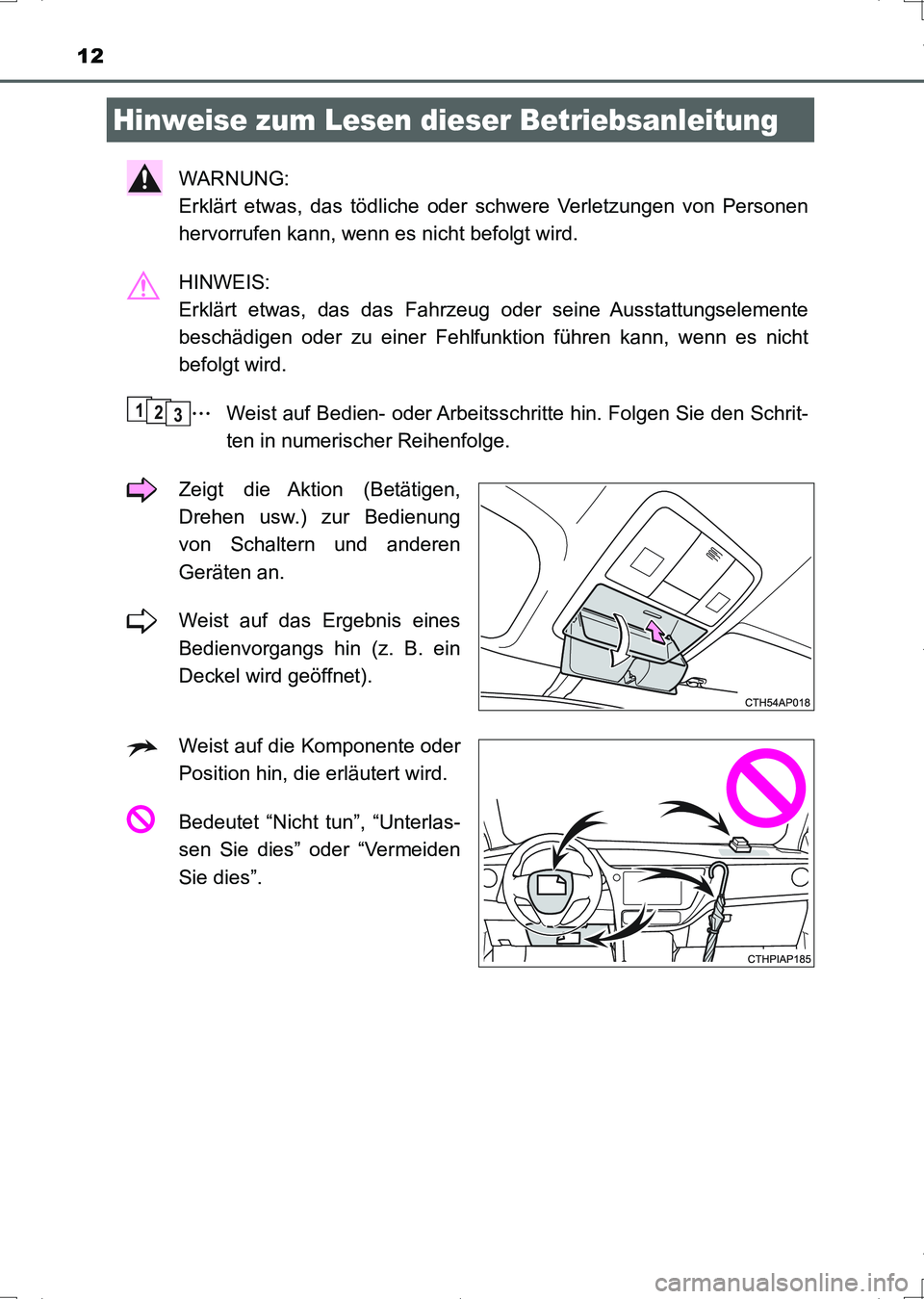 TOYOTA AURIS HYBRID 2017 Betriebsanleitungen (in German) 12
UK_AURIS_HV_HB_EM (OM12L09M)
WARNUNG:
Erklärt etwas, das tödliche oder schwere Verletzungen von Personen
hervorrufen kann, wenn es nicht befolgt wird.
HINWEIS:
Erklärt etwas, das das Fahrzeug TOYOTA AURIS HYBRID 2017 Betriebsanleitungen (in German) 12
UK_AURIS_HV_HB_EM (OM12L09M)
WARNUNG:
Erklärt etwas, das tödliche oder schwere Verletzungen von Personen
hervorrufen kann, wenn es nicht befolgt wird.
HINWEIS:
Erklärt etwas, das das Fahrzeug
