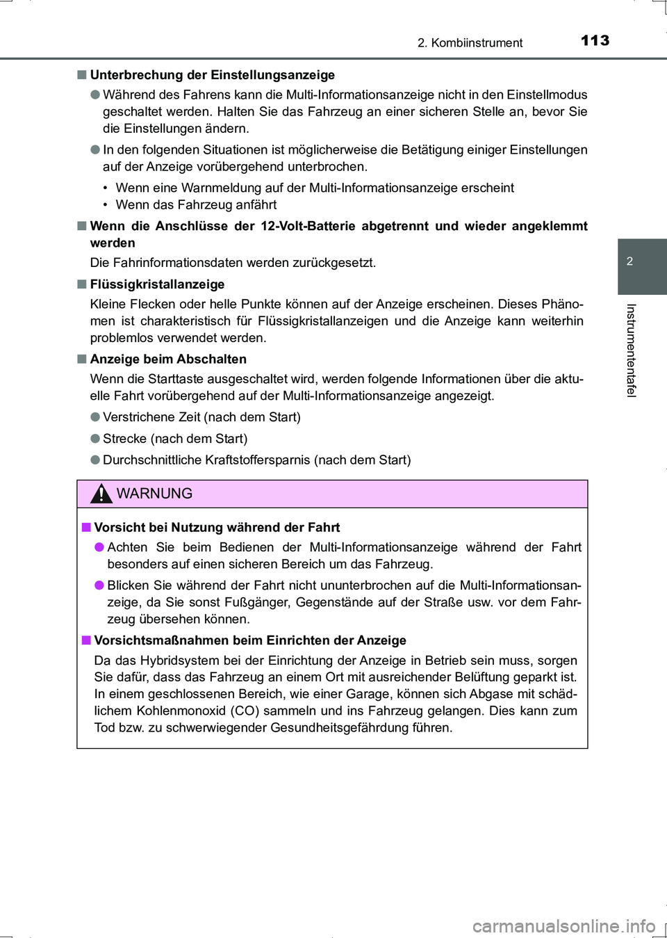 TOYOTA AURIS HYBRID 2017 Betriebsanleitungen (in German) 1132. Kombiinstrument
2
Instrumententafel
UK_AURIS_HV_HB_EM (OM12L09M)■Unterbrechung der Einstellungsanzeige
●Während des Fahrens kann die Multi-Informationsanzeige nicht in den Einstellmodus
ges TOYOTA AURIS HYBRID 2017 Betriebsanleitungen (in German) 1132. Kombiinstrument
2
Instrumententafel
UK_AURIS_HV_HB_EM (OM12L09M)■Unterbrechung der Einstellungsanzeige
●Während des Fahrens kann die Multi-Informationsanzeige nicht in den Einstellmodus
ges