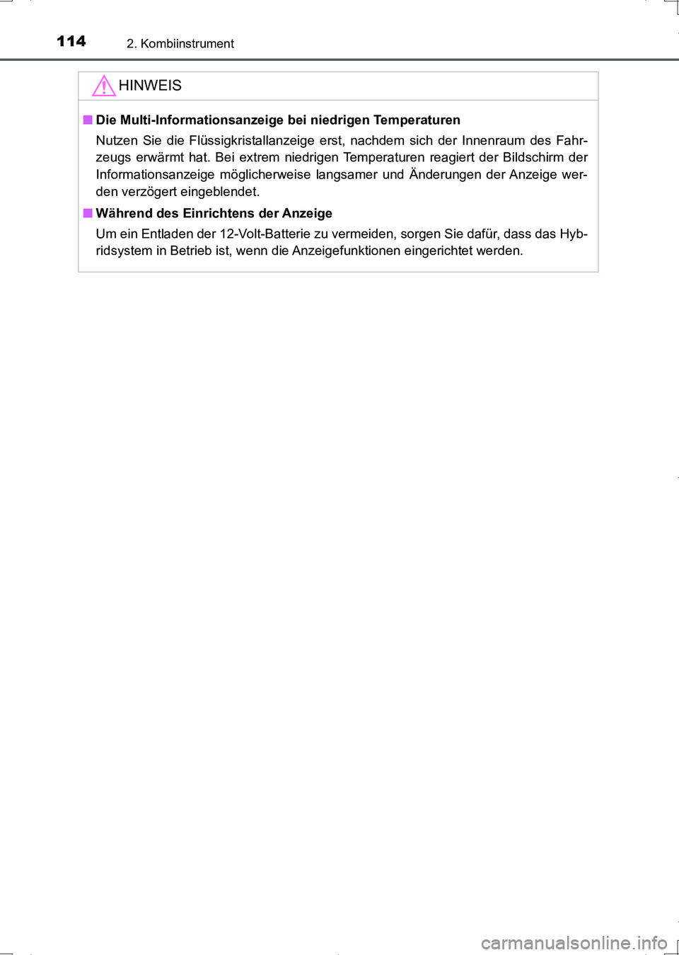 TOYOTA AURIS HYBRID 2017 Betriebsanleitungen (in German) 1142. Kombiinstrument
UK_AURIS_HV_HB_EM (OM12L09M)
HINWEIS
■Die Multi-Informationsanzeige bei niedrigen Temperaturen
Nutzen Sie die Flüssigkristallanzeige erst, nachdem sich der Innenraum des Fahr- TOYOTA AURIS HYBRID 2017 Betriebsanleitungen (in German) 1142. Kombiinstrument
UK_AURIS_HV_HB_EM (OM12L09M)
HINWEIS
■Die Multi-Informationsanzeige bei niedrigen Temperaturen
Nutzen Sie die Flüssigkristallanzeige erst, nachdem sich der Innenraum des Fahr-