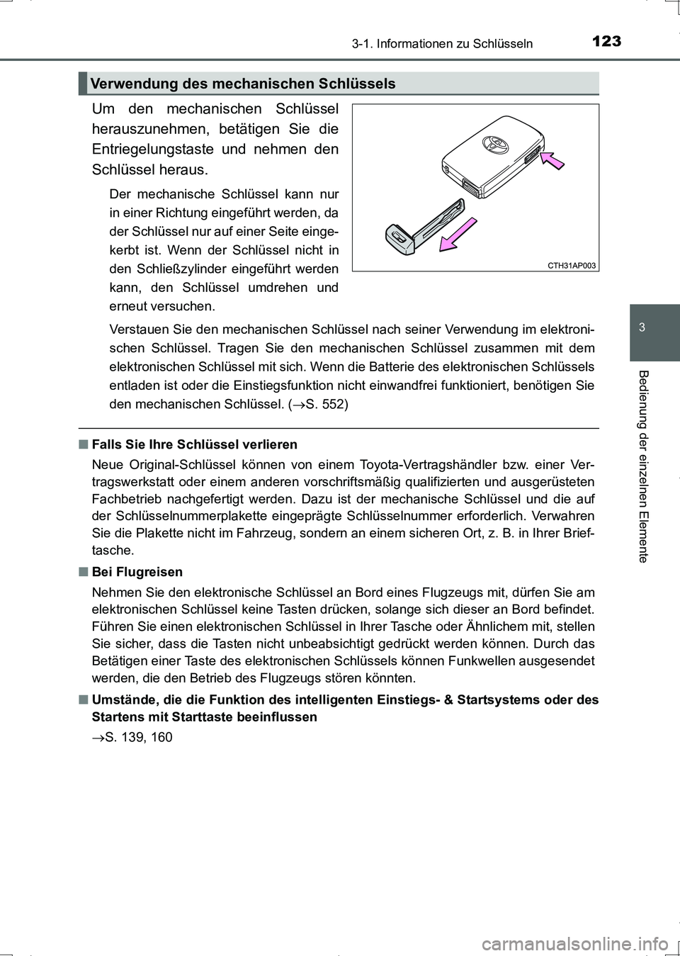 TOYOTA AURIS HYBRID 2017 Betriebsanleitungen (in German) 1233-1. Informationen zu Schlüsseln
3
Bedienung der einzelnen Elemente
UK_AURIS_HV_HB_EM (OM12L09M)
Um den mechanischen Schlüssel
herauszunehmen, betätigen Sie die
Entriegelungstaste und nehmen den TOYOTA AURIS HYBRID 2017 Betriebsanleitungen (in German) 1233-1. Informationen zu Schlüsseln
3
Bedienung der einzelnen Elemente
UK_AURIS_HV_HB_EM (OM12L09M)
Um den mechanischen Schlüssel
herauszunehmen, betätigen Sie die
Entriegelungstaste und nehmen den