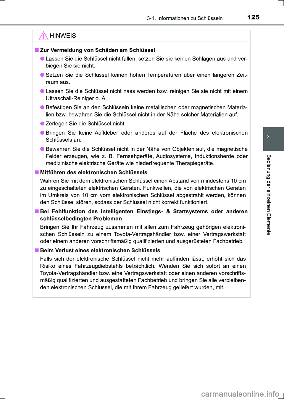 TOYOTA AURIS HYBRID 2017 Betriebsanleitungen (in German) 1253-1. Informationen zu Schlüsseln
3
Bedienung der einzelnen Elemente
UK_AURIS_HV_HB_EM (OM12L09M)
HINWEIS
■Zur Vermeidung von Schäden am Schlüssel
●Lassen Sie die Schlüssel nicht fallen, set TOYOTA AURIS HYBRID 2017 Betriebsanleitungen (in German) 1253-1. Informationen zu Schlüsseln
3
Bedienung der einzelnen Elemente
UK_AURIS_HV_HB_EM (OM12L09M)
HINWEIS
■Zur Vermeidung von Schäden am Schlüssel
●Lassen Sie die Schlüssel nicht fallen, set