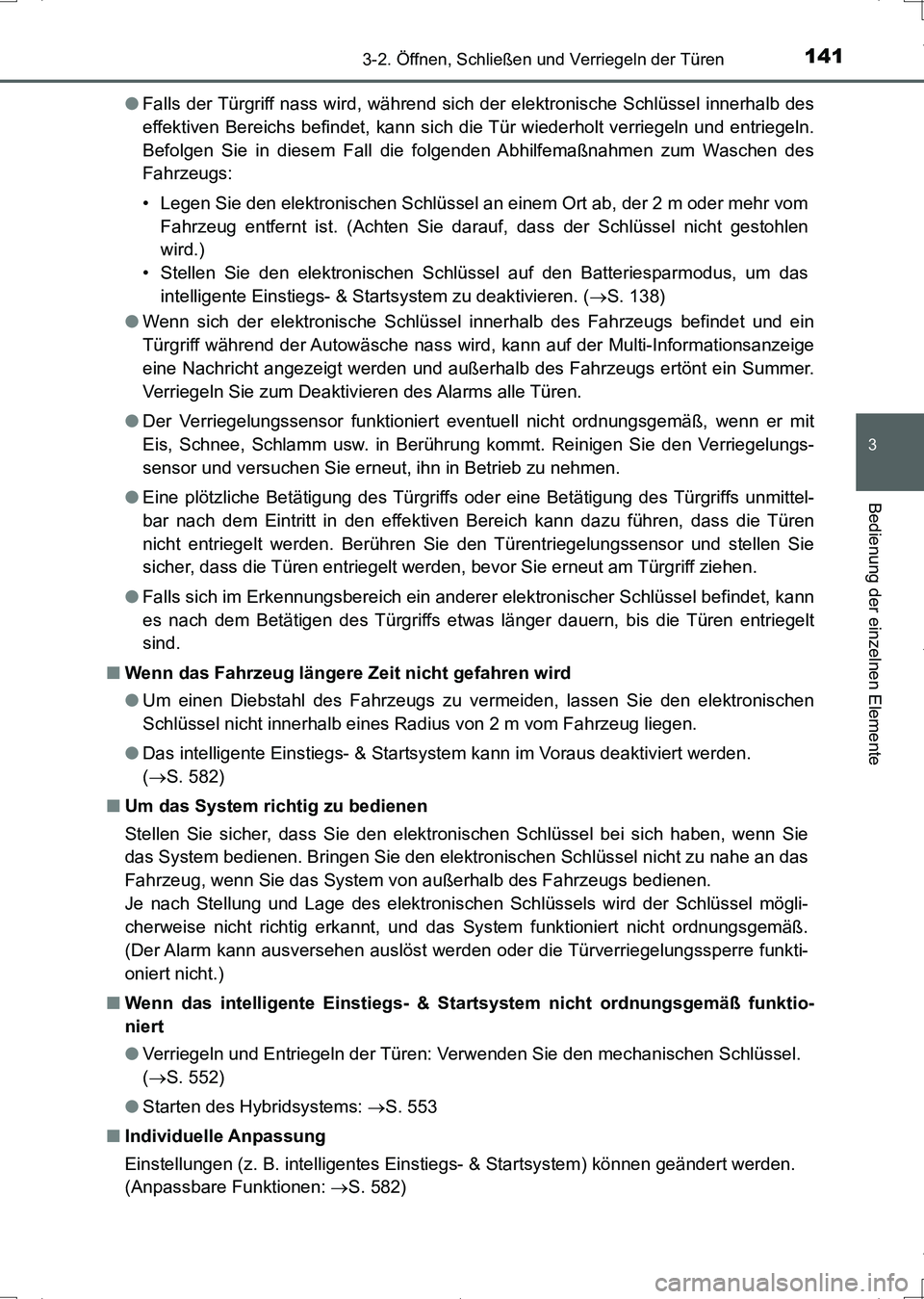 TOYOTA AURIS HYBRID 2017 Betriebsanleitungen (in German) 1413-2. Öffnen, Schließen und Verriegeln der Türen
3
Bedienung der einzelnen Elemente
UK_AURIS_HV_HB_EM (OM12L09M)●Falls der Türgriff nass wird, während sich der elektronische Schlüssel innerh TOYOTA AURIS HYBRID 2017 Betriebsanleitungen (in German) 1413-2. Öffnen, Schließen und Verriegeln der Türen
3
Bedienung der einzelnen Elemente
UK_AURIS_HV_HB_EM (OM12L09M)●Falls der Türgriff nass wird, während sich der elektronische Schlüssel innerh