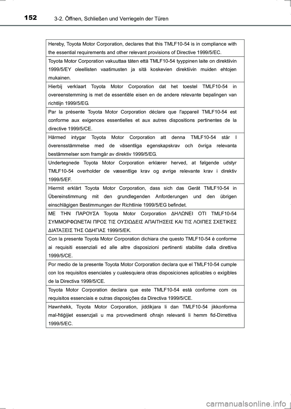 TOYOTA AURIS HYBRID 2017 Betriebsanleitungen (in German) 1523-2. Öffnen, Schließen und Verriegeln der Türen
UK_AURIS_HV_HB_EM (OM12L09M)
Hereby, Toyota Motor Corporation, declares that this TMLF10-54 is in compliance with
the essential requirements and TOYOTA AURIS HYBRID 2017 Betriebsanleitungen (in German) 1523-2. Öffnen, Schließen und Verriegeln der Türen
UK_AURIS_HV_HB_EM (OM12L09M)
Hereby, Toyota Motor Corporation, declares that this TMLF10-54 is in compliance with
the essential requirements and