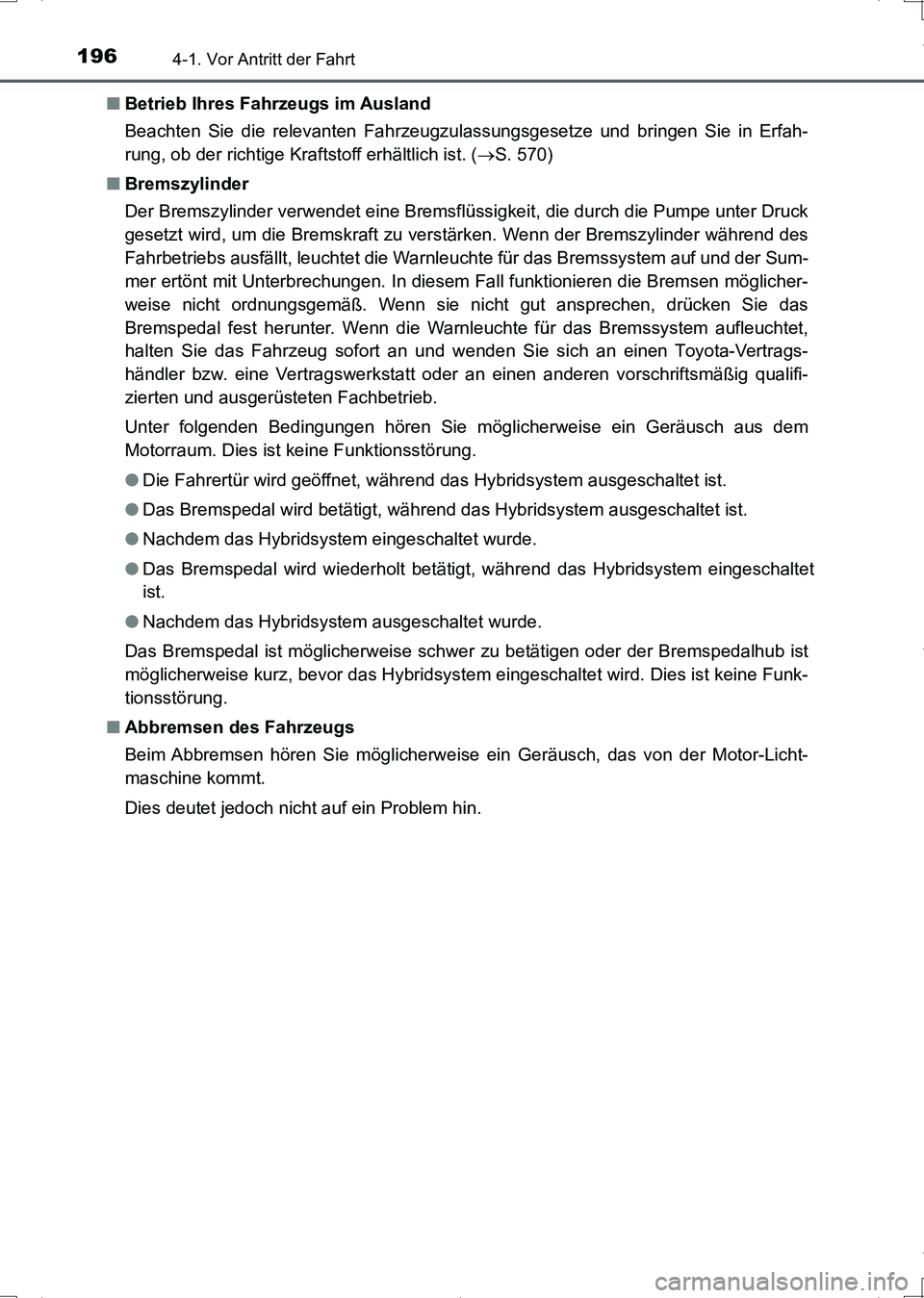 TOYOTA AURIS HYBRID 2017 Betriebsanleitungen (in German) 1964-1. Vor Antritt der Fahrt
UK_AURIS_HV_HB_EM (OM12L09M)■Betrieb Ihres Fahrzeugs im Ausland
Beachten Sie die relevanten Fahrzeugzulassungsgesetze und bringen Sie in Erfah-
rung, ob der richtige Kr TOYOTA AURIS HYBRID 2017 Betriebsanleitungen (in German) 1964-1. Vor Antritt der Fahrt
UK_AURIS_HV_HB_EM (OM12L09M)■Betrieb Ihres Fahrzeugs im Ausland
Beachten Sie die relevanten Fahrzeugzulassungsgesetze und bringen Sie in Erfah-
rung, ob der richtige Kr