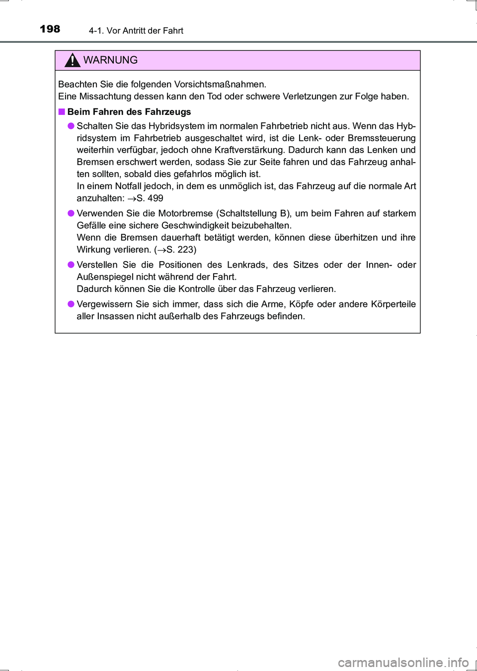 TOYOTA AURIS HYBRID 2017 Betriebsanleitungen (in German) 1984-1. Vor Antritt der Fahrt
UK_AURIS_HV_HB_EM (OM12L09M)
WARNUNG
Beachten Sie die folgenden Vorsichtsmaßnahmen.
Eine Missachtung dessen kann den Tod oder schwere Verletzungen zur Folge haben.
■B TOYOTA AURIS HYBRID 2017 Betriebsanleitungen (in German) 1984-1. Vor Antritt der Fahrt
UK_AURIS_HV_HB_EM (OM12L09M)
WARNUNG
Beachten Sie die folgenden Vorsichtsmaßnahmen.
Eine Missachtung dessen kann den Tod oder schwere Verletzungen zur Folge haben.
■B