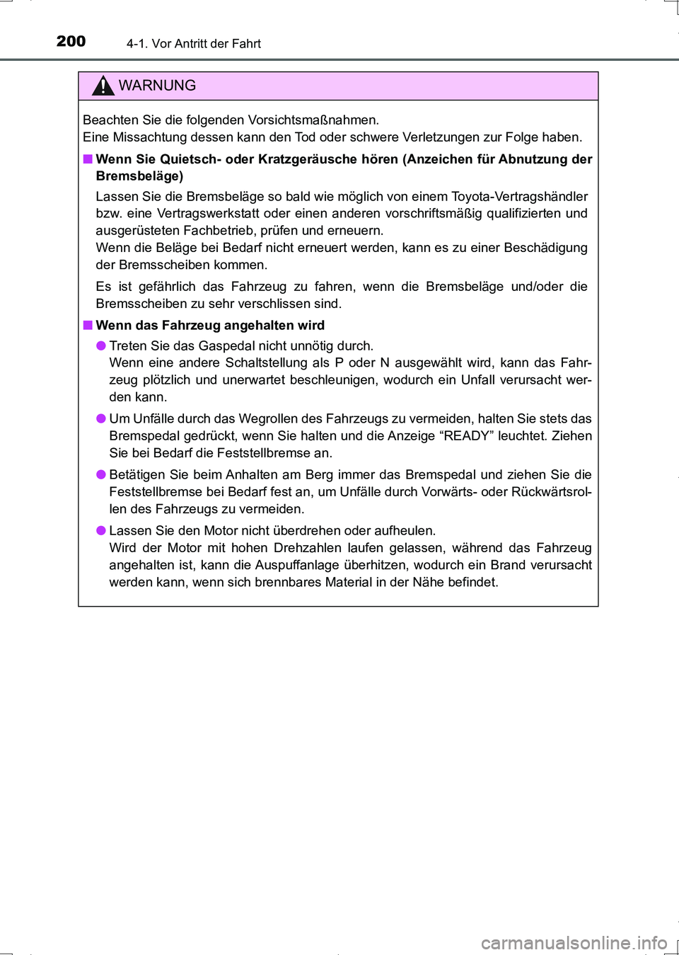 TOYOTA AURIS HYBRID 2017 Betriebsanleitungen (in German) 2004-1. Vor Antritt der Fahrt
UK_AURIS_HV_HB_EM (OM12L09M)
WARNUNG
Beachten Sie die folgenden Vorsichtsmaßnahmen.
Eine Missachtung dessen kann den Tod oder schwere Verletzungen zur Folge haben.
■W TOYOTA AURIS HYBRID 2017 Betriebsanleitungen (in German) 2004-1. Vor Antritt der Fahrt
UK_AURIS_HV_HB_EM (OM12L09M)
WARNUNG
Beachten Sie die folgenden Vorsichtsmaßnahmen.
Eine Missachtung dessen kann den Tod oder schwere Verletzungen zur Folge haben.
■W