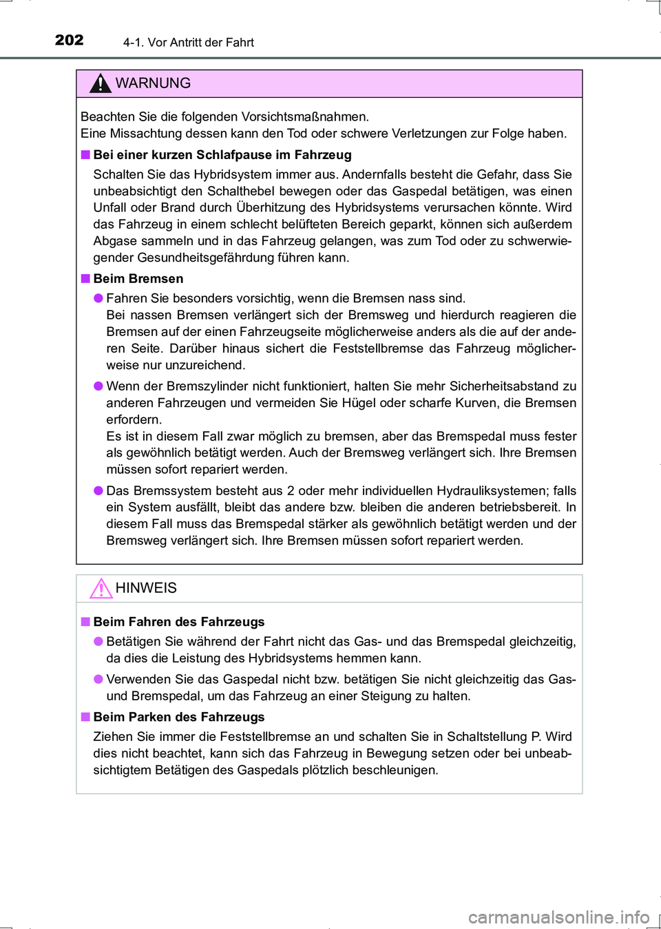 TOYOTA AURIS HYBRID 2017 Betriebsanleitungen (in German) 2024-1. Vor Antritt der Fahrt
UK_AURIS_HV_HB_EM (OM12L09M)
WARNUNG
Beachten Sie die folgenden Vorsichtsmaßnahmen.
Eine Missachtung dessen kann den Tod oder schwere Verletzungen zur Folge haben.
■B TOYOTA AURIS HYBRID 2017 Betriebsanleitungen (in German) 2024-1. Vor Antritt der Fahrt
UK_AURIS_HV_HB_EM (OM12L09M)
WARNUNG
Beachten Sie die folgenden Vorsichtsmaßnahmen.
Eine Missachtung dessen kann den Tod oder schwere Verletzungen zur Folge haben.
■B
