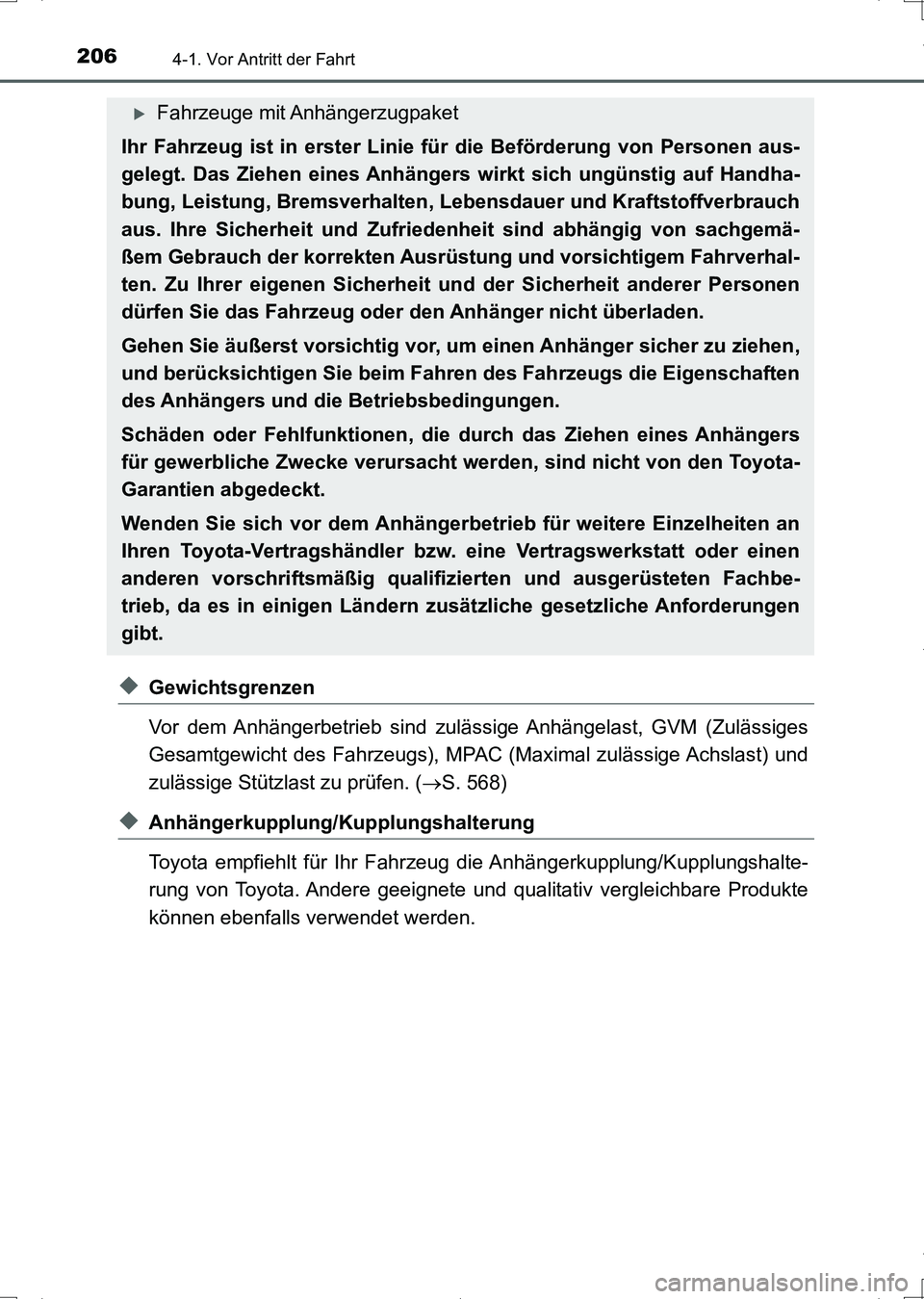 TOYOTA AURIS HYBRID 2017 Betriebsanleitungen (in German) 2064-1. Vor Antritt der Fahrt
UK_AURIS_HV_HB_EM (OM12L09M)
◆Gewichtsgrenzen
Vor dem Anhängerbetrieb sind zulässige Anhängelast, GVM (Zulässiges
Gesamtgewicht des Fahrzeugs), MPAC (Maximal zuläs TOYOTA AURIS HYBRID 2017 Betriebsanleitungen (in German) 2064-1. Vor Antritt der Fahrt
UK_AURIS_HV_HB_EM (OM12L09M)
◆Gewichtsgrenzen
Vor dem Anhängerbetrieb sind zulässige Anhängelast, GVM (Zulässiges
Gesamtgewicht des Fahrzeugs), MPAC (Maximal zuläs