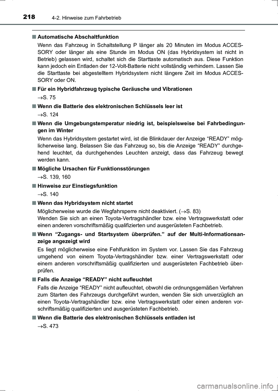 TOYOTA AURIS HYBRID 2017 Betriebsanleitungen (in German) 2184-2. Hinweise zum Fahrbetrieb
UK_AURIS_HV_HB_EM (OM12L09M)
■Automatische Abschaltfunktion
Wenn das Fahrzeug in Schaltstellung P länger als 20 Minuten im Modus ACCES-
SORY oder länger als eine S TOYOTA AURIS HYBRID 2017 Betriebsanleitungen (in German) 2184-2. Hinweise zum Fahrbetrieb
UK_AURIS_HV_HB_EM (OM12L09M)
■Automatische Abschaltfunktion
Wenn das Fahrzeug in Schaltstellung P länger als 20 Minuten im Modus ACCES-
SORY oder länger als eine S