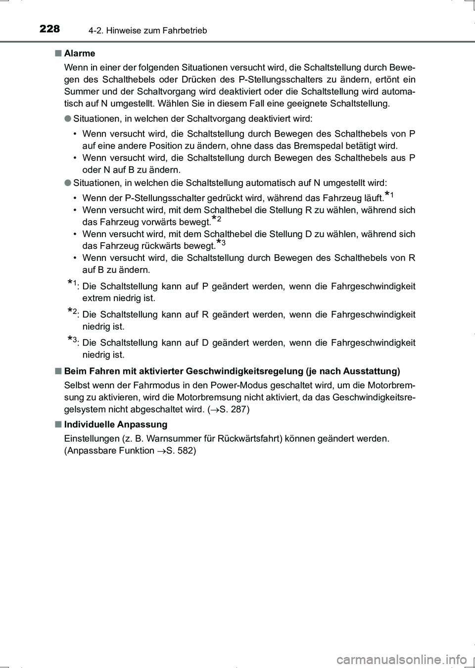 TOYOTA AURIS HYBRID 2017 Betriebsanleitungen (in German) 2284-2. Hinweise zum Fahrbetrieb
UK_AURIS_HV_HB_EM (OM12L09M)■Alarme
Wenn in einer der folgenden Situationen versucht wird, die Schaltstellung durch Bewe-
gen des Schalthebels oder Drücken des P-St TOYOTA AURIS HYBRID 2017 Betriebsanleitungen (in German) 2284-2. Hinweise zum Fahrbetrieb
UK_AURIS_HV_HB_EM (OM12L09M)■Alarme
Wenn in einer der folgenden Situationen versucht wird, die Schaltstellung durch Bewe-
gen des Schalthebels oder Drücken des P-St