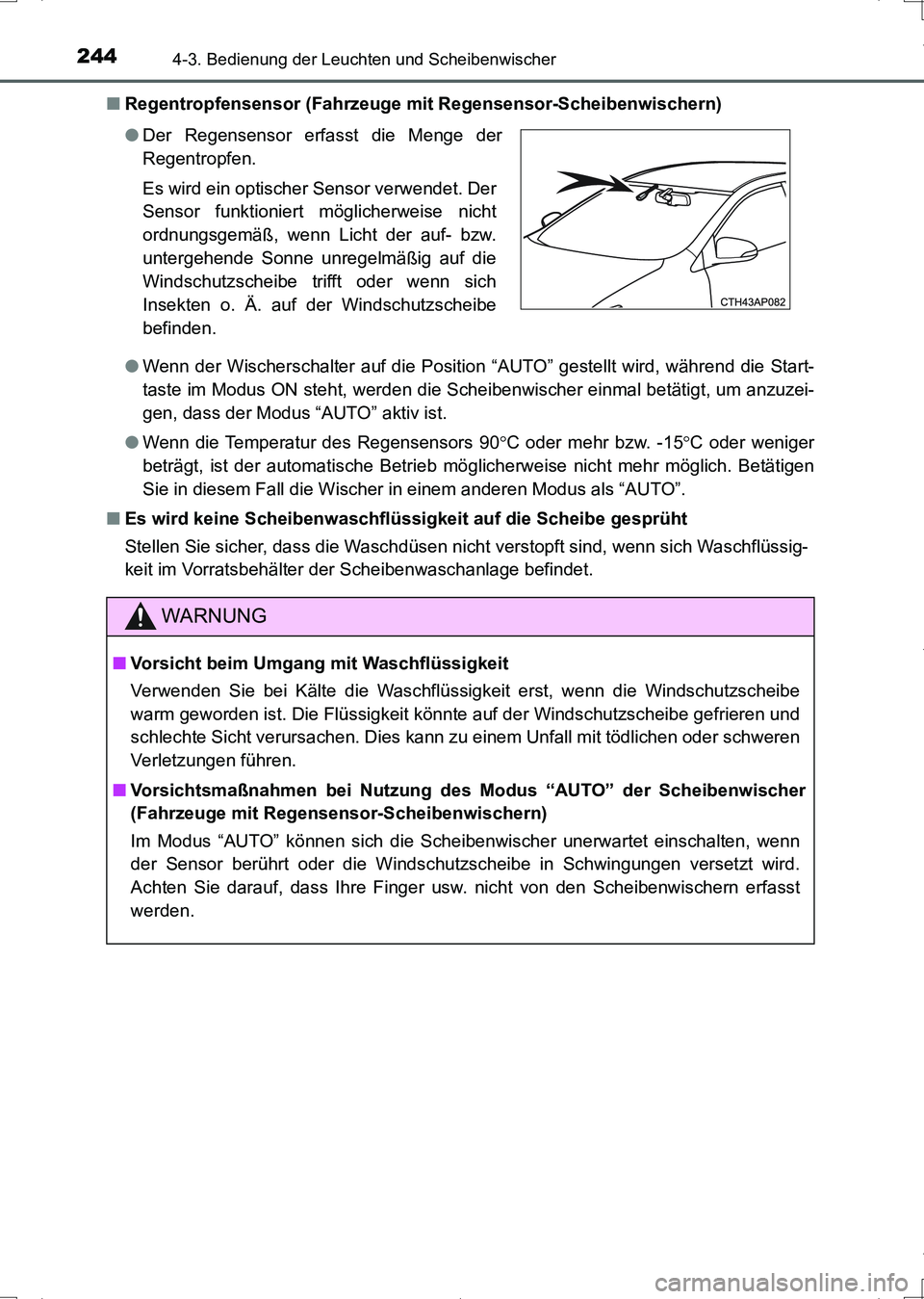 TOYOTA AURIS HYBRID 2017 Betriebsanleitungen (in German) 2444-3. Bedienung der Leuchten und Scheibenwischer
UK_AURIS_HV_HB_EM (OM12L09M)■Regentropfensensor (Fahrzeuge mit Regensensor-Scheibenwischern)
●Wenn der Wischerschalter auf die Position “AUTO TOYOTA AURIS HYBRID 2017 Betriebsanleitungen (in German) 2444-3. Bedienung der Leuchten und Scheibenwischer
UK_AURIS_HV_HB_EM (OM12L09M)■Regentropfensensor (Fahrzeuge mit Regensensor-Scheibenwischern)
●Wenn der Wischerschalter auf die Position “AUTO