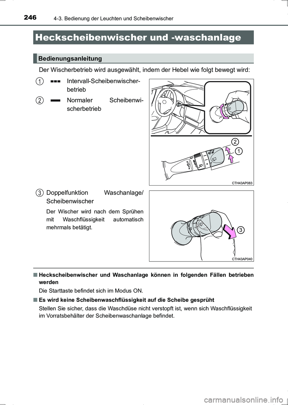 TOYOTA AURIS HYBRID 2017 Betriebsanleitungen (in German) 2464-3. Bedienung der Leuchten und Scheibenwischer
UK_AURIS_HV_HB_EM (OM12L09M)
Der Wischerbetrieb wird ausgewählt, indem der Hebel wie folgt bewegt wird:
Intervall-Scheibenwischer-
betrieb
Normaler TOYOTA AURIS HYBRID 2017 Betriebsanleitungen (in German) 2464-3. Bedienung der Leuchten und Scheibenwischer
UK_AURIS_HV_HB_EM (OM12L09M)
Der Wischerbetrieb wird ausgewählt, indem der Hebel wie folgt bewegt wird:
Intervall-Scheibenwischer-
betrieb
Normaler
