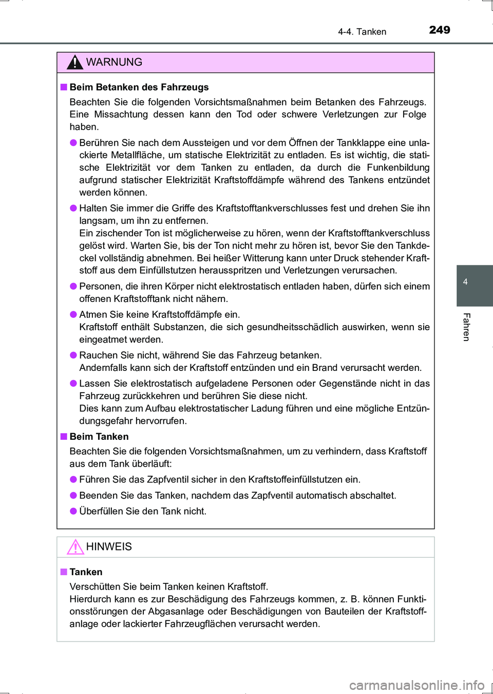 TOYOTA AURIS HYBRID 2017 Betriebsanleitungen (in German) 2494-4. Tanken
4
Fahren
UK_AURIS_HV_HB_EM (OM12L09M)
WARNUNG
■Beim Betanken des Fahrzeugs
Beachten Sie die folgenden Vorsichtsmaßnahmen beim Betanken des Fahrzeugs.
Eine Missachtung dessen kann den TOYOTA AURIS HYBRID 2017 Betriebsanleitungen (in German) 2494-4. Tanken
4
Fahren
UK_AURIS_HV_HB_EM (OM12L09M)
WARNUNG
■Beim Betanken des Fahrzeugs
Beachten Sie die folgenden Vorsichtsmaßnahmen beim Betanken des Fahrzeugs.
Eine Missachtung dessen kann den