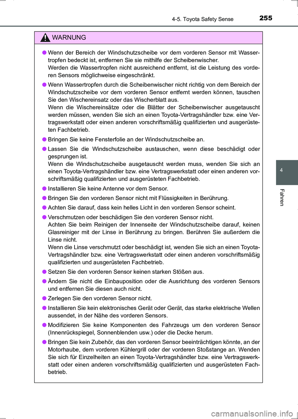 TOYOTA AURIS HYBRID 2017 Betriebsanleitungen (in German) 2554-5. Toyota Safety Sense
4
Fahren
UK_AURIS_HV_HB_EM (OM12L09M)
WARNUNG
●Wenn der Bereich der Windschutzscheibe vor dem vorderen Sensor mit Wasser-
tropfen bedeckt ist, entfernen Sie sie mithilfe TOYOTA AURIS HYBRID 2017 Betriebsanleitungen (in German) 2554-5. Toyota Safety Sense
4
Fahren
UK_AURIS_HV_HB_EM (OM12L09M)
WARNUNG
●Wenn der Bereich der Windschutzscheibe vor dem vorderen Sensor mit Wasser-
tropfen bedeckt ist, entfernen Sie sie mithilfe