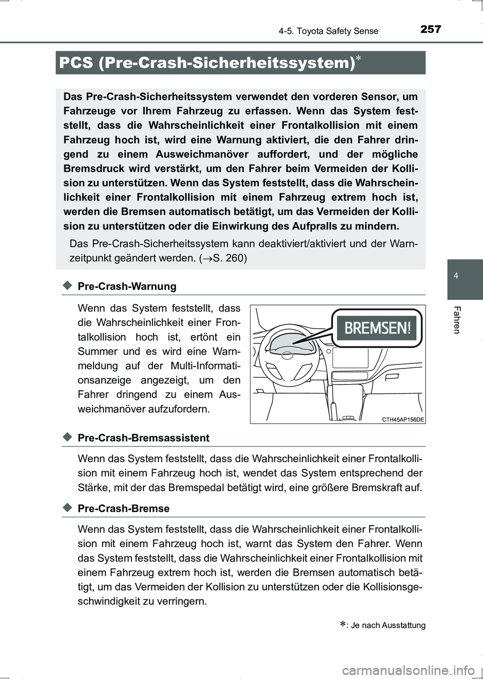TOYOTA AURIS HYBRID 2017 Betriebsanleitungen (in German) 2574-5. Toyota Safety Sense
4
Fahren
UK_AURIS_HV_HB_EM (OM12L09M)
◆Pre-Crash-Warnung
Wenn das System feststellt, dass
die Wahrscheinlichkeit einer Fron-
talkollision hoch ist, ertönt ein
Summer und TOYOTA AURIS HYBRID 2017 Betriebsanleitungen (in German) 2574-5. Toyota Safety Sense
4
Fahren
UK_AURIS_HV_HB_EM (OM12L09M)
◆Pre-Crash-Warnung
Wenn das System feststellt, dass
die Wahrscheinlichkeit einer Fron-
talkollision hoch ist, ertönt ein
Summer und