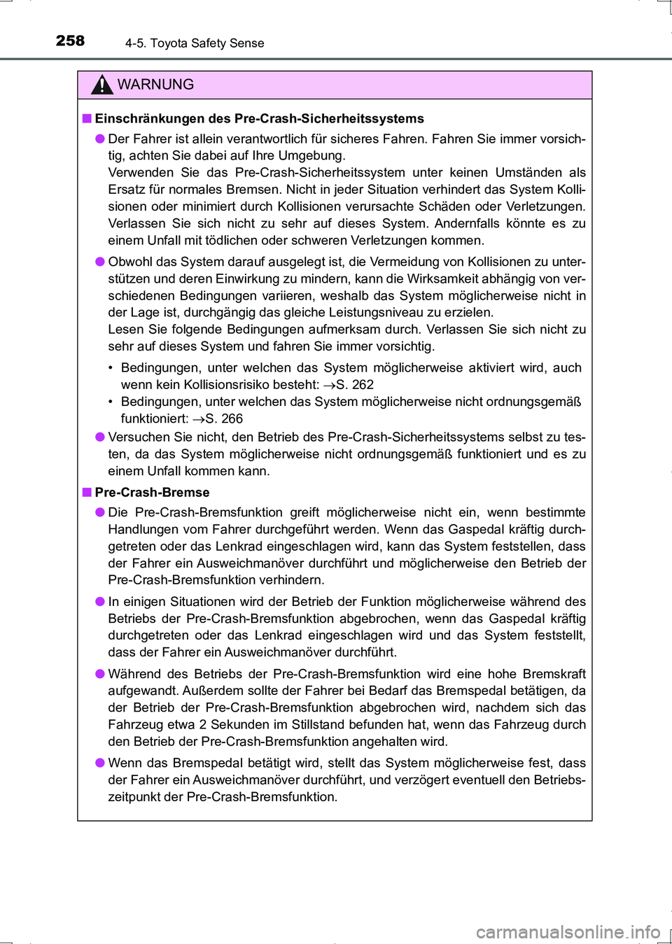 TOYOTA AURIS HYBRID 2017 Betriebsanleitungen (in German) 2584-5. Toyota Safety Sense
UK_AURIS_HV_HB_EM (OM12L09M)
WARNUNG
■Einschränkungen des Pre-Crash-Sicherheitssystems
●Der Fahrer ist allein verantwortlich für sicheres Fahren. Fahren Sie immer vor TOYOTA AURIS HYBRID 2017 Betriebsanleitungen (in German) 2584-5. Toyota Safety Sense
UK_AURIS_HV_HB_EM (OM12L09M)
WARNUNG
■Einschränkungen des Pre-Crash-Sicherheitssystems
●Der Fahrer ist allein verantwortlich für sicheres Fahren. Fahren Sie immer vor