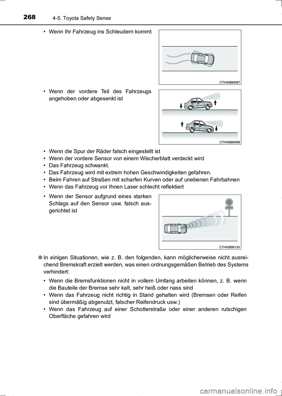 TOYOTA AURIS HYBRID 2017 Betriebsanleitungen (in German) 2684-5. Toyota Safety Sense
UK_AURIS_HV_HB_EM (OM12L09M)• Wenn die Spur der Räder falsch eingestellt ist
• Wenn der vordere Sensor von einem Wischerblatt verdeckt wird
• Das Fahrzeug schwankt.
TOYOTA AURIS HYBRID 2017 Betriebsanleitungen (in German) 2684-5. Toyota Safety Sense
UK_AURIS_HV_HB_EM (OM12L09M)• Wenn die Spur der Räder falsch eingestellt ist
• Wenn der vordere Sensor von einem Wischerblatt verdeckt wird
• Das Fahrzeug schwankt.