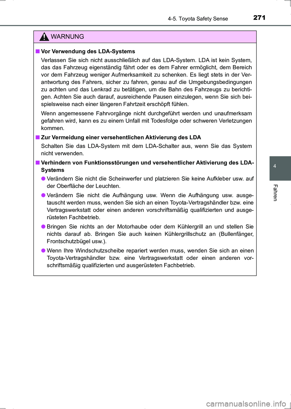 TOYOTA AURIS HYBRID 2017 Betriebsanleitungen (in German) 2714-5. Toyota Safety Sense
4
Fahren
UK_AURIS_HV_HB_EM (OM12L09M)
WARNUNG
■Vor Verwendung des LDA-Systems
Verlassen Sie sich nicht ausschließlich auf das LDA-System. LDA ist kein System,
das das Fa TOYOTA AURIS HYBRID 2017 Betriebsanleitungen (in German) 2714-5. Toyota Safety Sense
4
Fahren
UK_AURIS_HV_HB_EM (OM12L09M)
WARNUNG
■Vor Verwendung des LDA-Systems
Verlassen Sie sich nicht ausschließlich auf das LDA-System. LDA ist kein System,
das das Fa