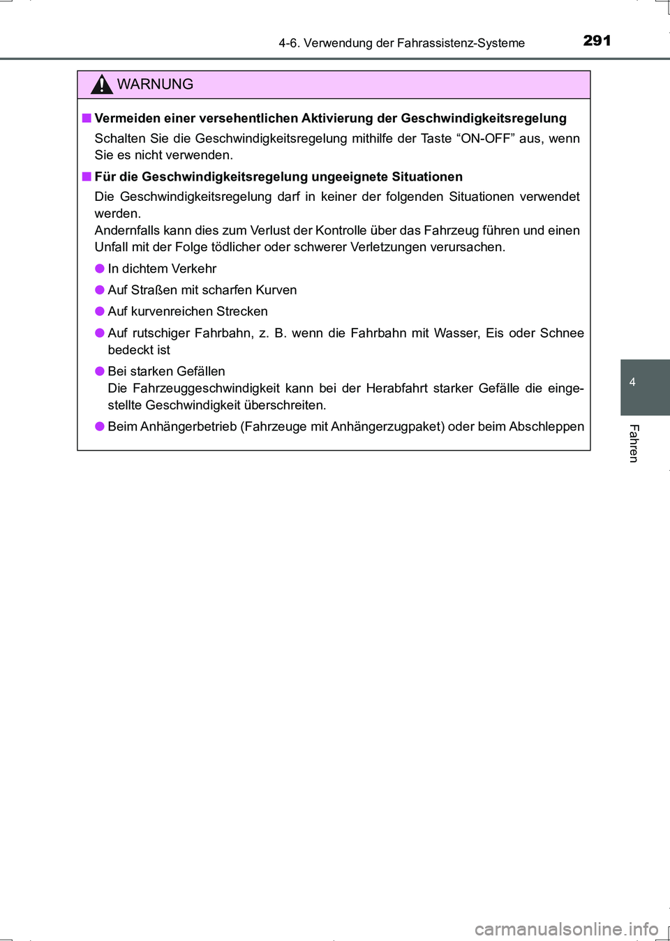 TOYOTA AURIS HYBRID 2017 Betriebsanleitungen (in German) 2914-6. Verwendung der Fahrassistenz-Systeme
4
Fahren
UK_AURIS_HV_HB_EM (OM12L09M)
WARNUNG
■Vermeiden einer versehentlichen Aktivierung der Geschwindigkeitsregelung
Schalten Sie die Geschwindigkeits TOYOTA AURIS HYBRID 2017 Betriebsanleitungen (in German) 2914-6. Verwendung der Fahrassistenz-Systeme
4
Fahren
UK_AURIS_HV_HB_EM (OM12L09M)
WARNUNG
■Vermeiden einer versehentlichen Aktivierung der Geschwindigkeitsregelung
Schalten Sie die Geschwindigkeits